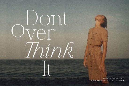 Alt: Elegant serif typeface preview with the phrase "Dont Over Think It" overlaid on a serene beach backdrop featuring a contemplative woman, showcasing font design for creatives.