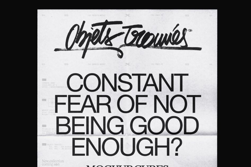Objets Trouvés signature script logo with bold sans serif type reading "Constant fear of not being good enough"