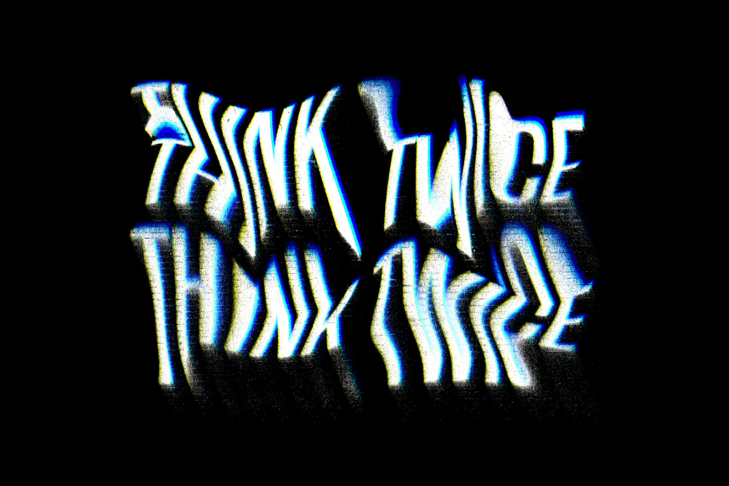 Distorted text graphic design asset with the words Think Twice in wavy blue and white letters on a black background. Suitable for typography projects.