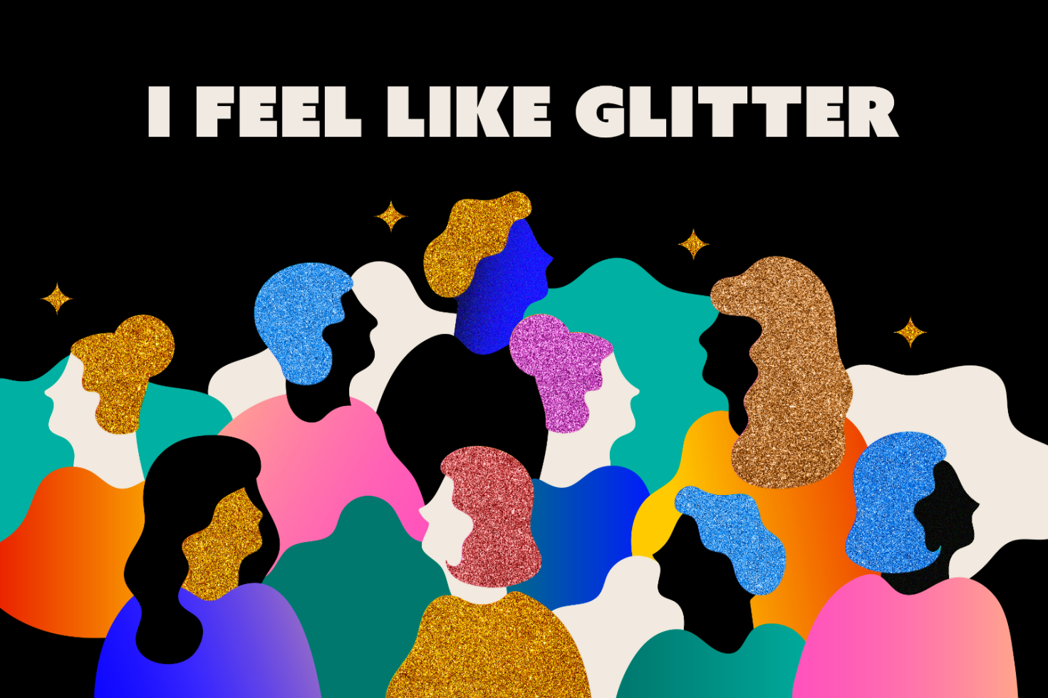 Colorful abstract illustration of glittery human silhouettes with text I Feel Like Glitter against black background. Suitable for graphics or templates.