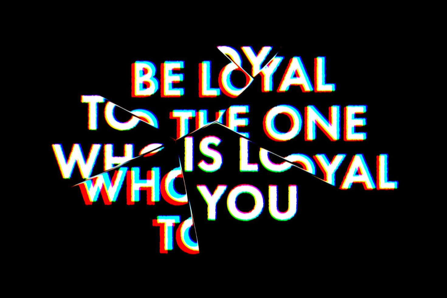 Distorted glitch text graphic quote Be loyal to the one who is loyal to you perfect for design inspiration templates graphics fonts mockups designers