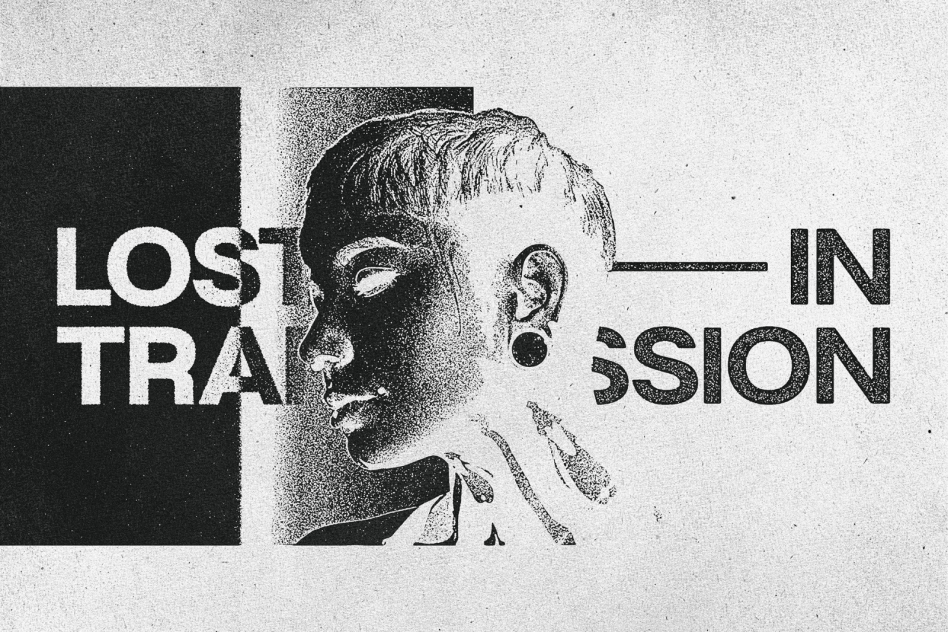 Grainy black and white poster graphic featuring a female profile and bold text saying Lost in Transmission; suitable for designers' digital assets.