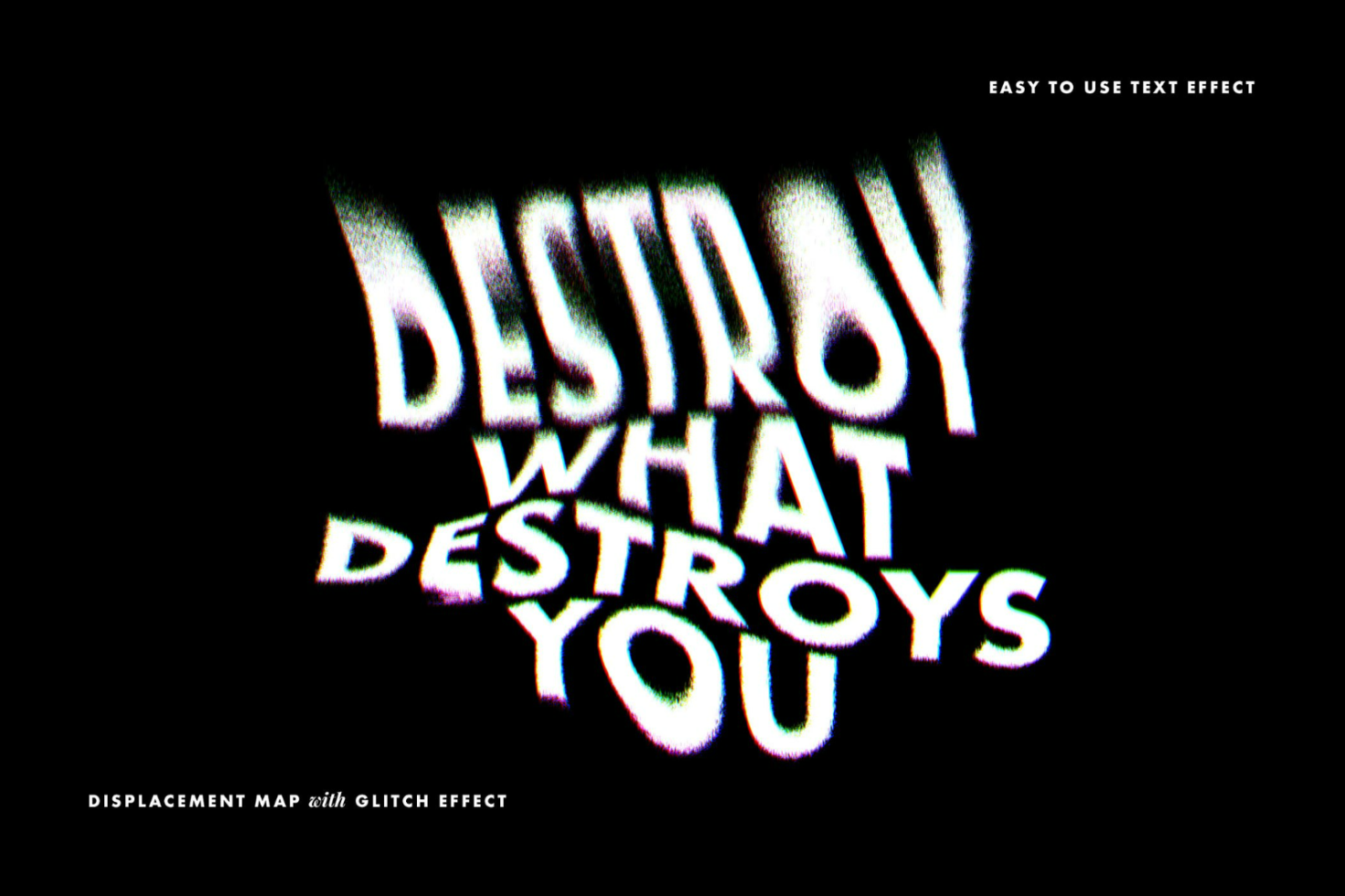 Glitch text effect with the phrase Destroy What Destroys You featuring a displacement map. Easy-to-use graphic design asset for designers.