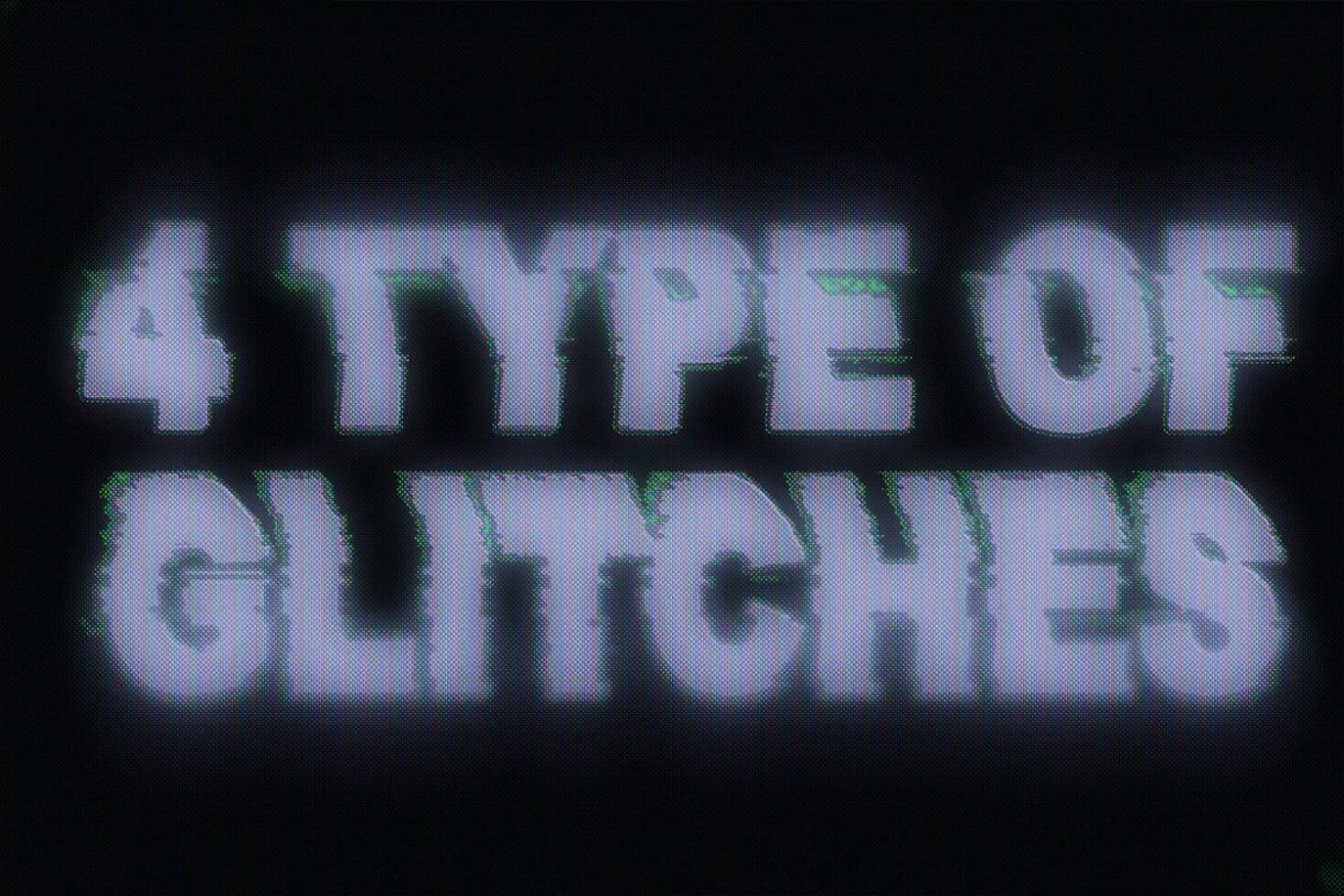 Text reading 4 Type of Glitches in a distorted digital screen style. Suitable for designers seeking glitch effects fonts or graphics. Retro digital design.