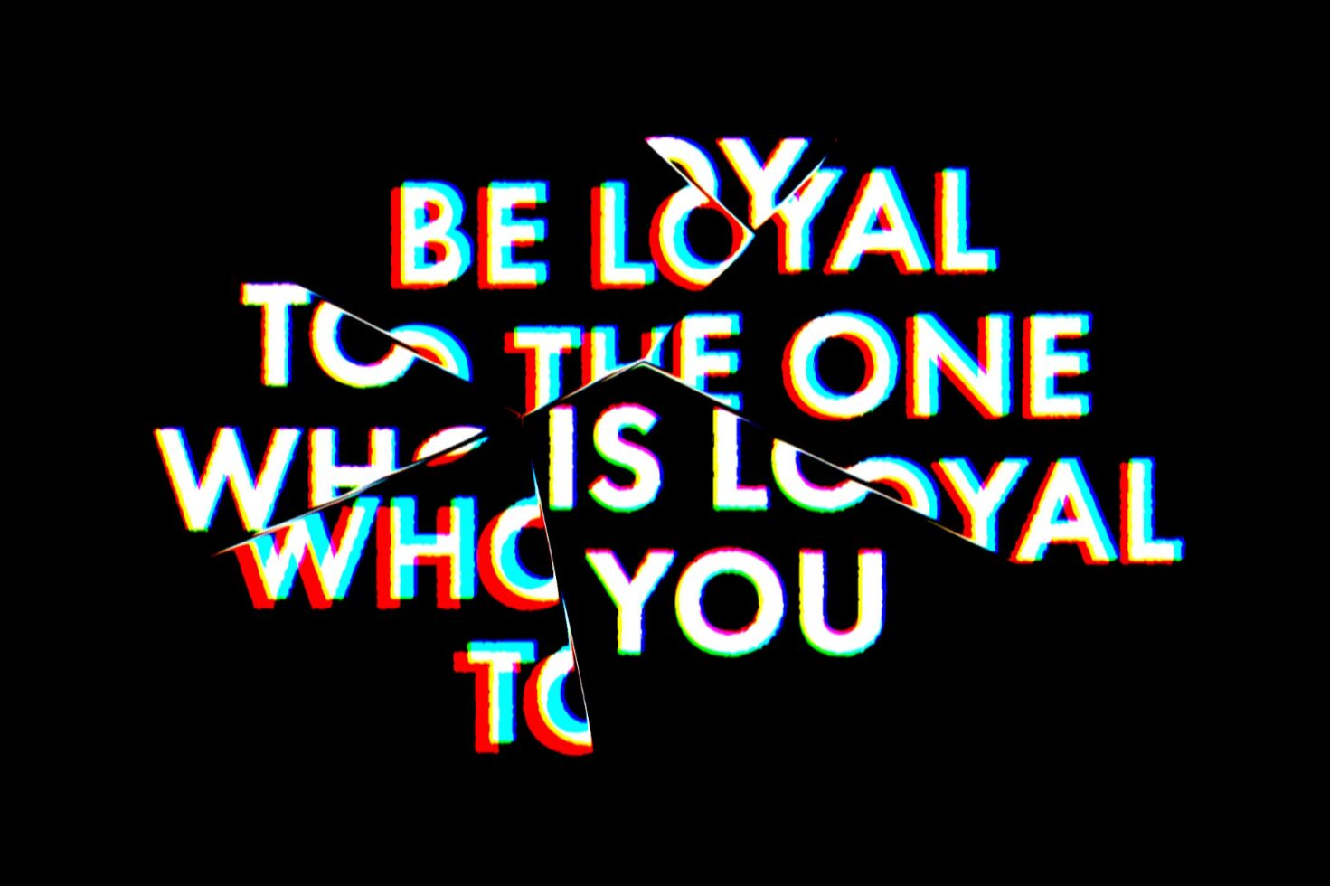 Colorful glitch typography mockup with motivational quote Be Loyal to The One Who is Loyal to You on black background perfect for graphic designers templates.