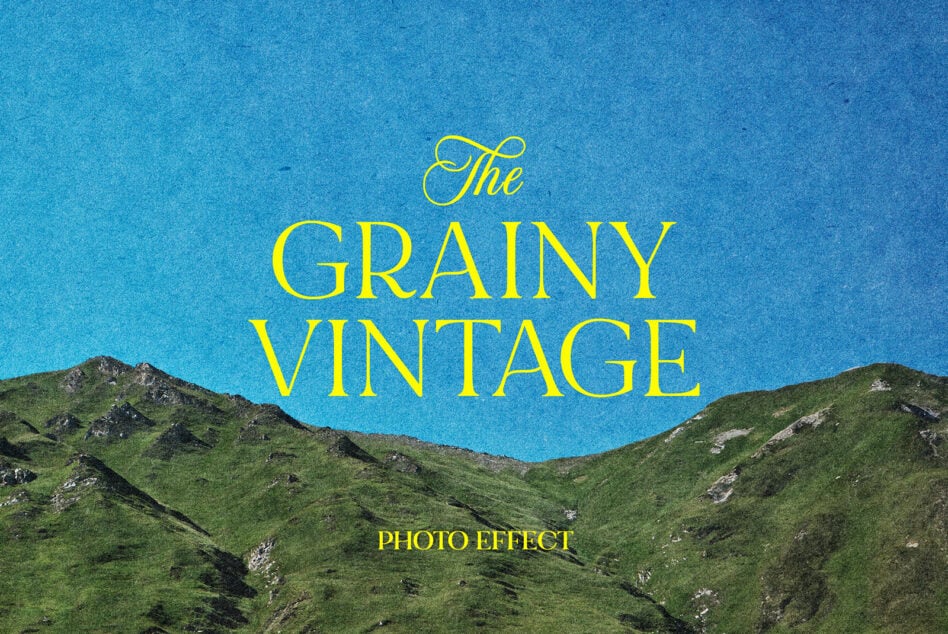 Yellow serif text saying Grainy Vintage Photo Effect over mountain landscape