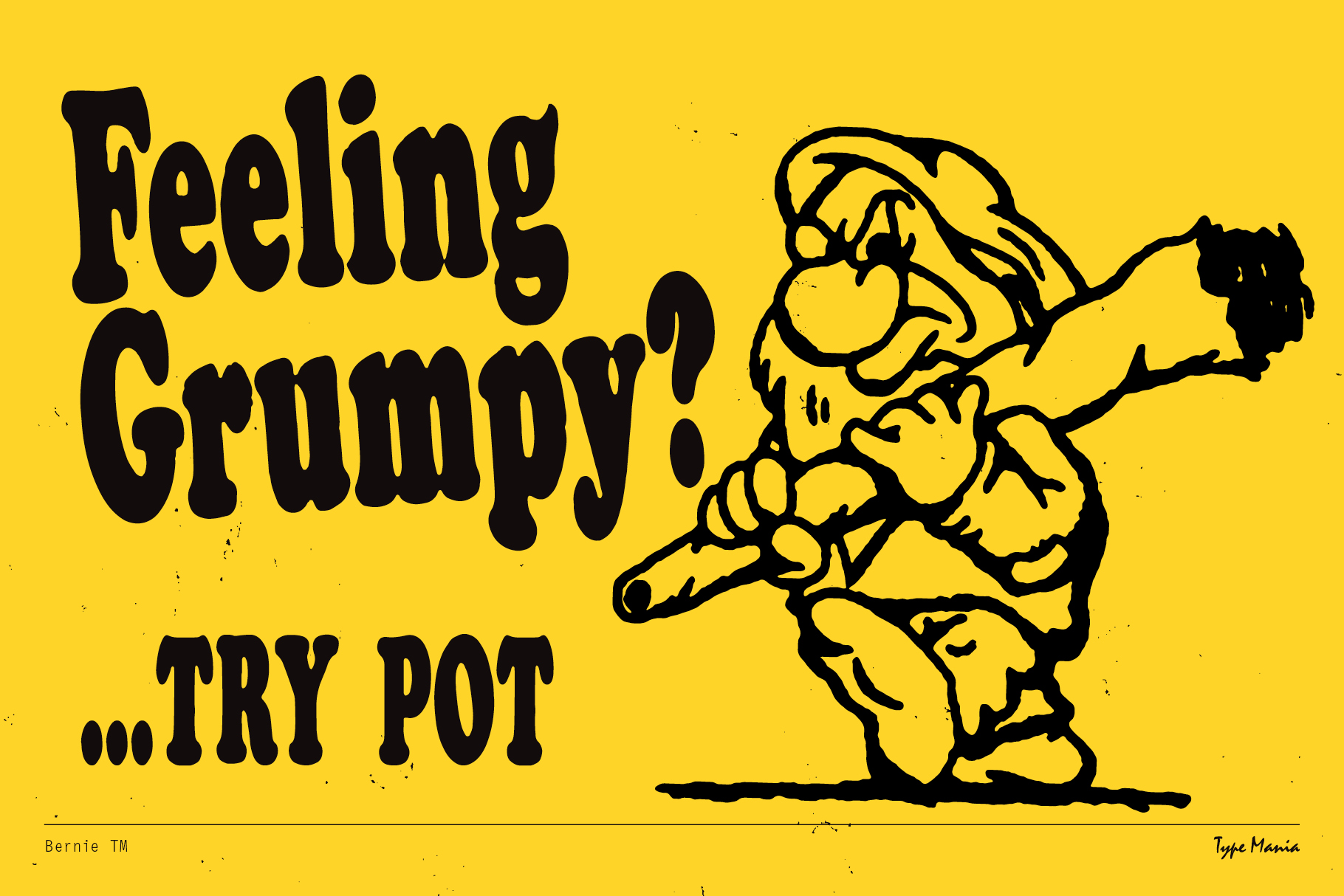Yellow graphic design image with bold black text Feeling Grumpy Try Pot featuring a cartoon character holding a large object perfect for designers print.