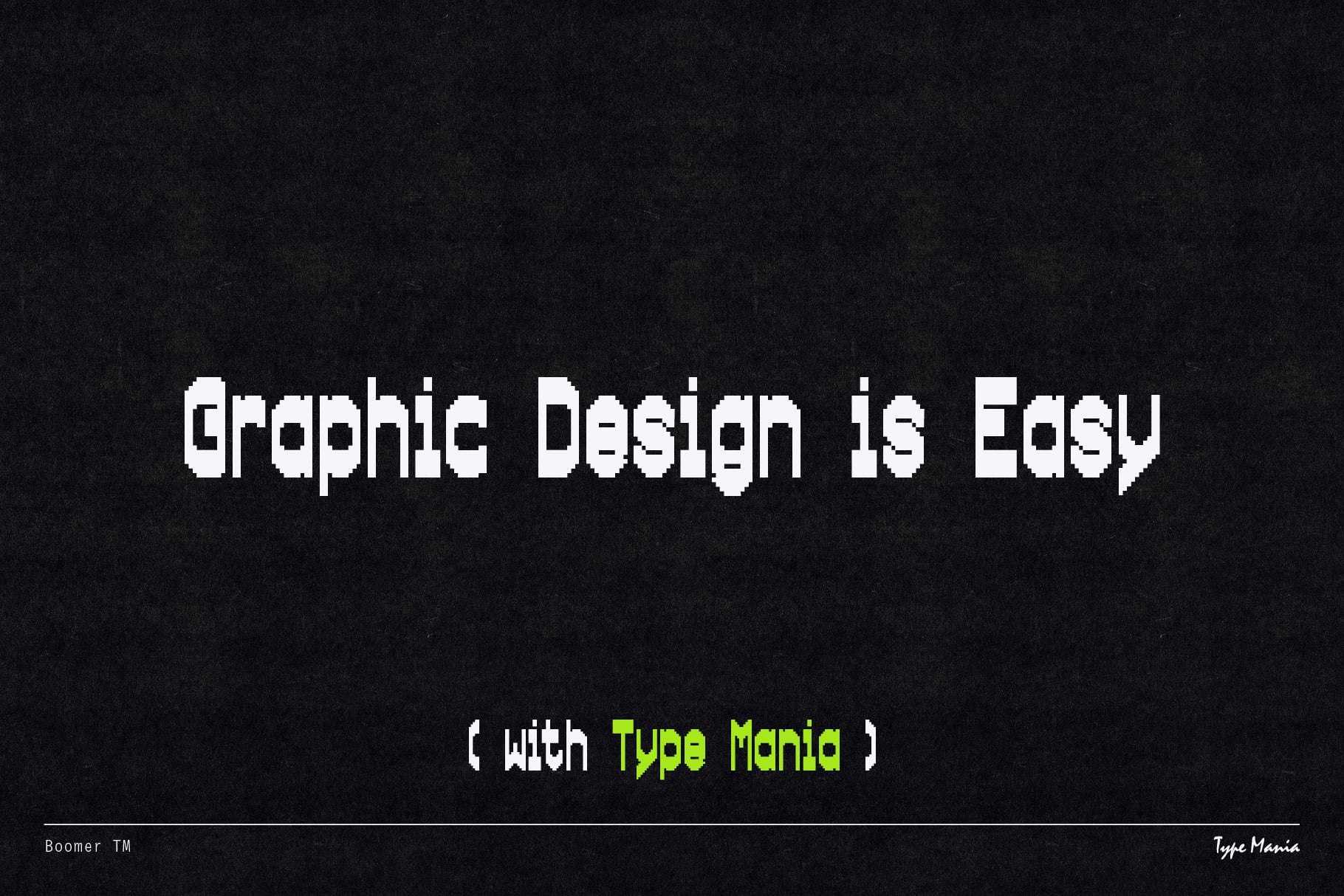 Graphic Design is Easy text in white pixelated font on dark textured background