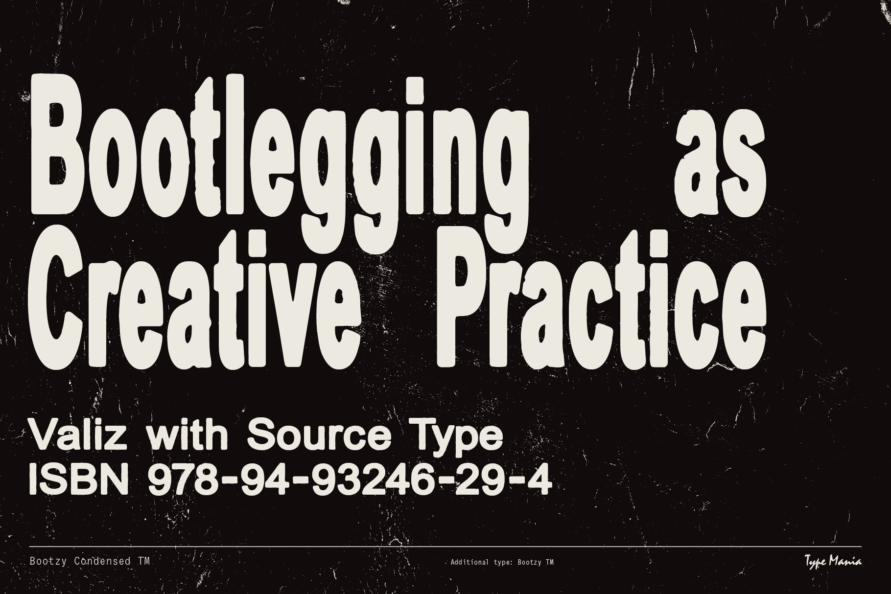 Grunge style typography poster reading Bootlegging as Creative Practice Designed with Bootzy Condensed font Ideal for designers ISBN 978-94-93246-29-4