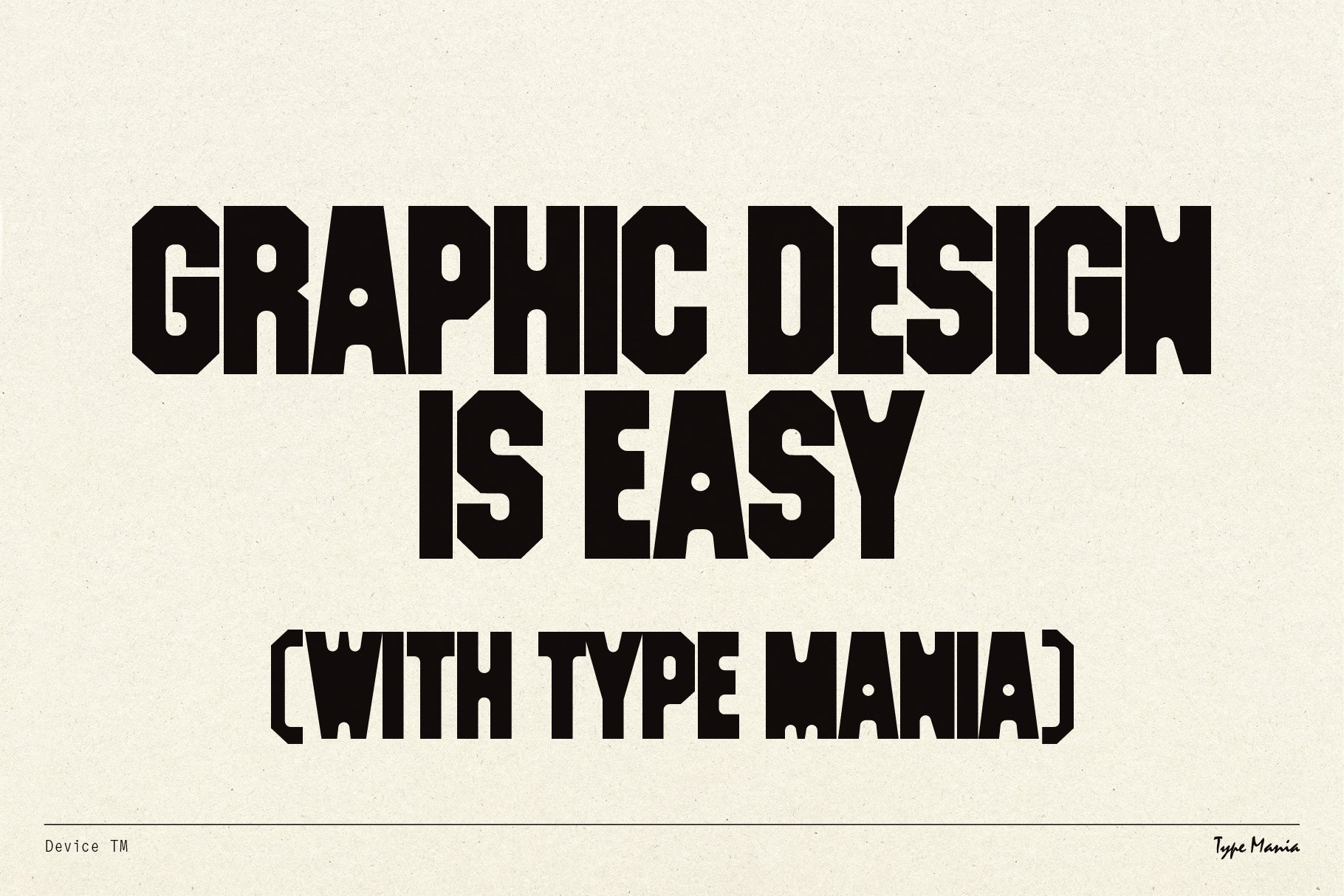Bold black text on a textured background reads Graphic Design Is Easy with Type Mania Perfect for font enthusiasts and graphic design projects.