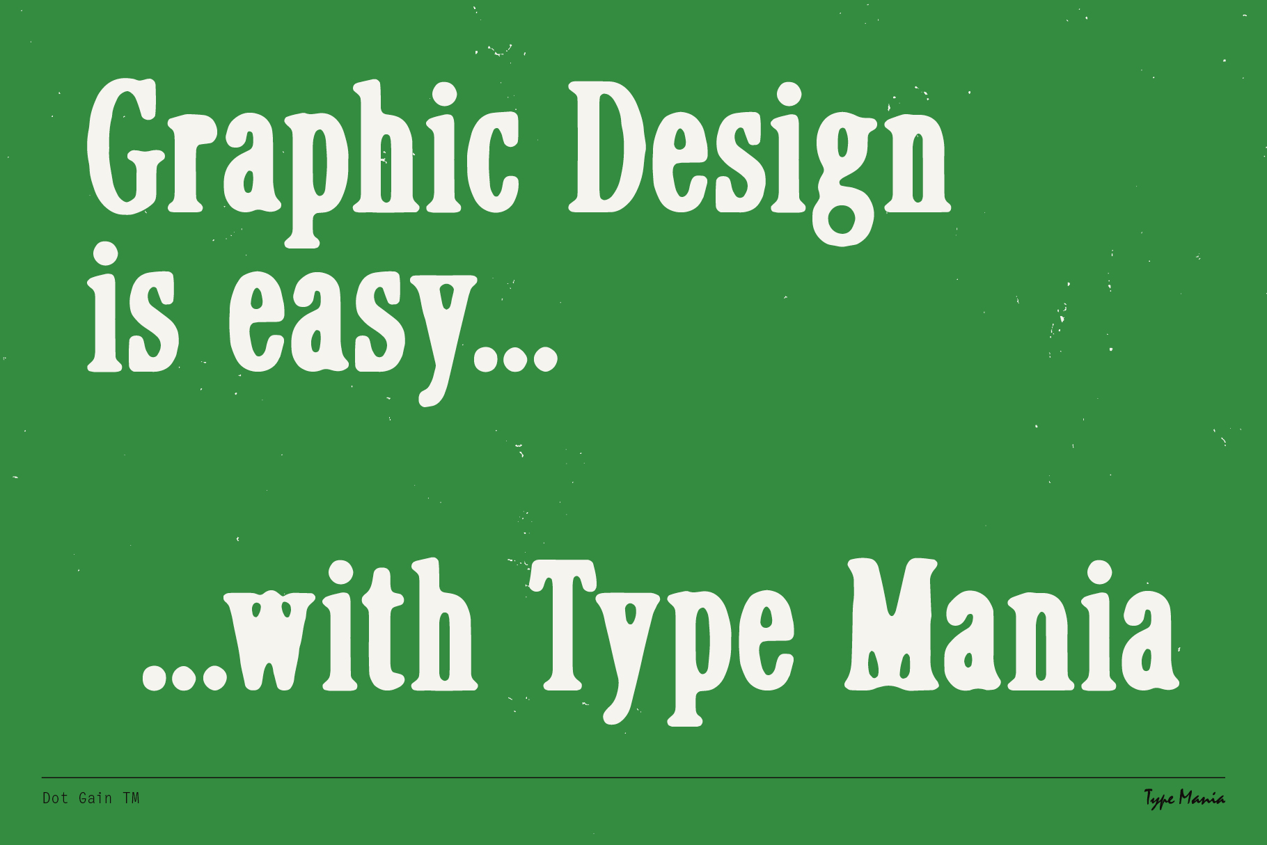 Bold vintage font graphic design on green background. Text reads Graphic Design is easy with Type Mania. Ideal for designers seeking unique typography.