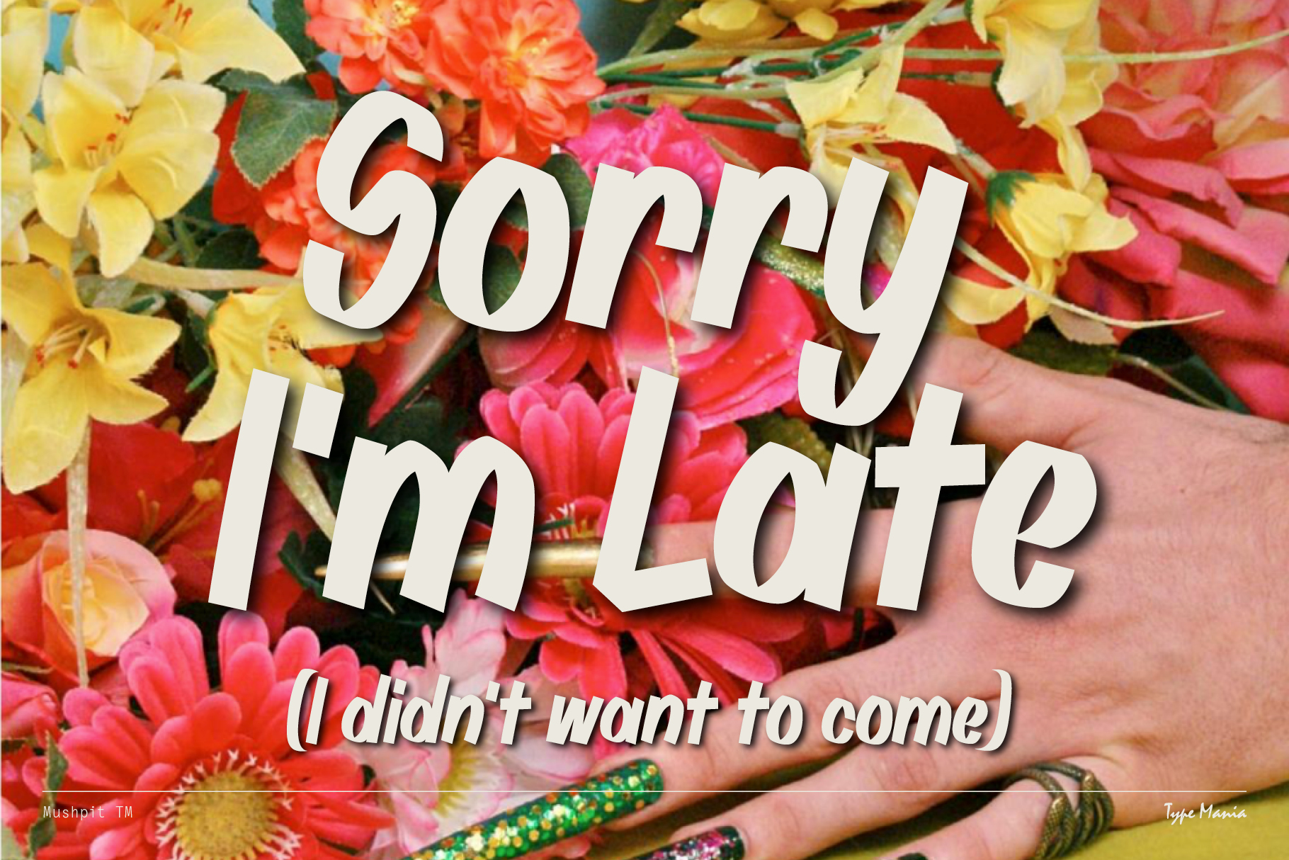 Colorful floral background with bold humorous text Sorry Im Late I didnt want to come playful design ideal for graphics and templates witty typography
