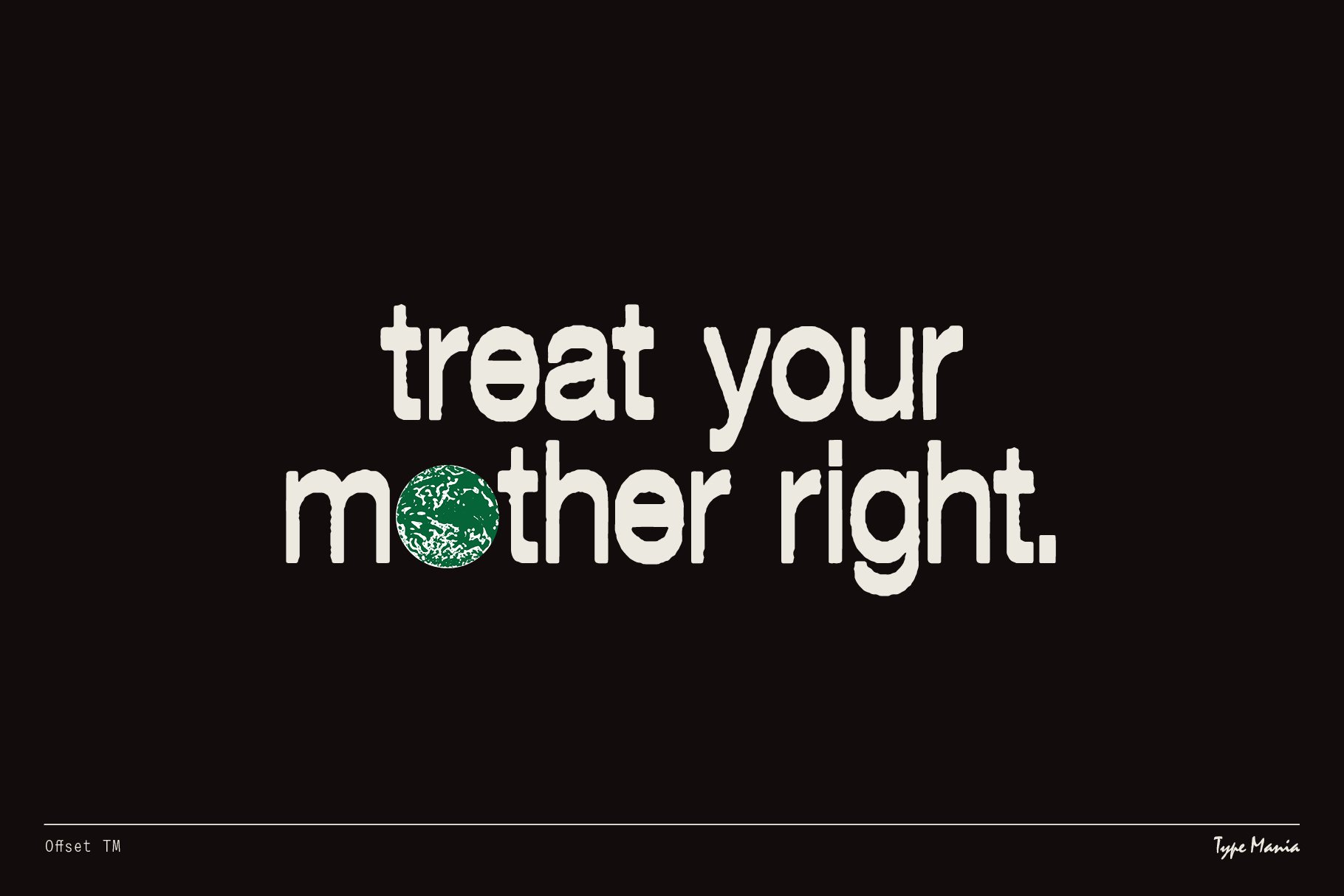 Eco-friendly font graphic with the text treat your mother right featuring a green earth symbol. Ideal for design templates promoting environmental awareness.