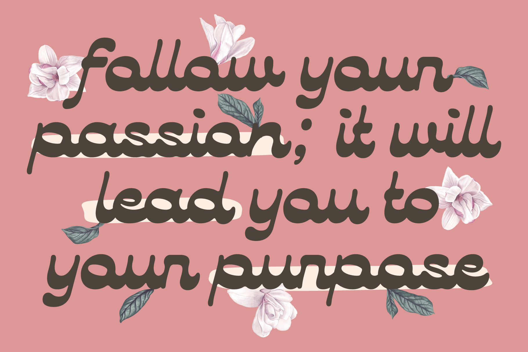 Inspirational typography graphic with floral elements; pink background; motivational quote fallow your passion; creative design; digital asset for designers