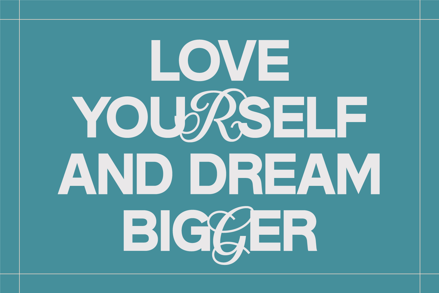 Love Yourself and Dream Bigger typographic design on teal grid