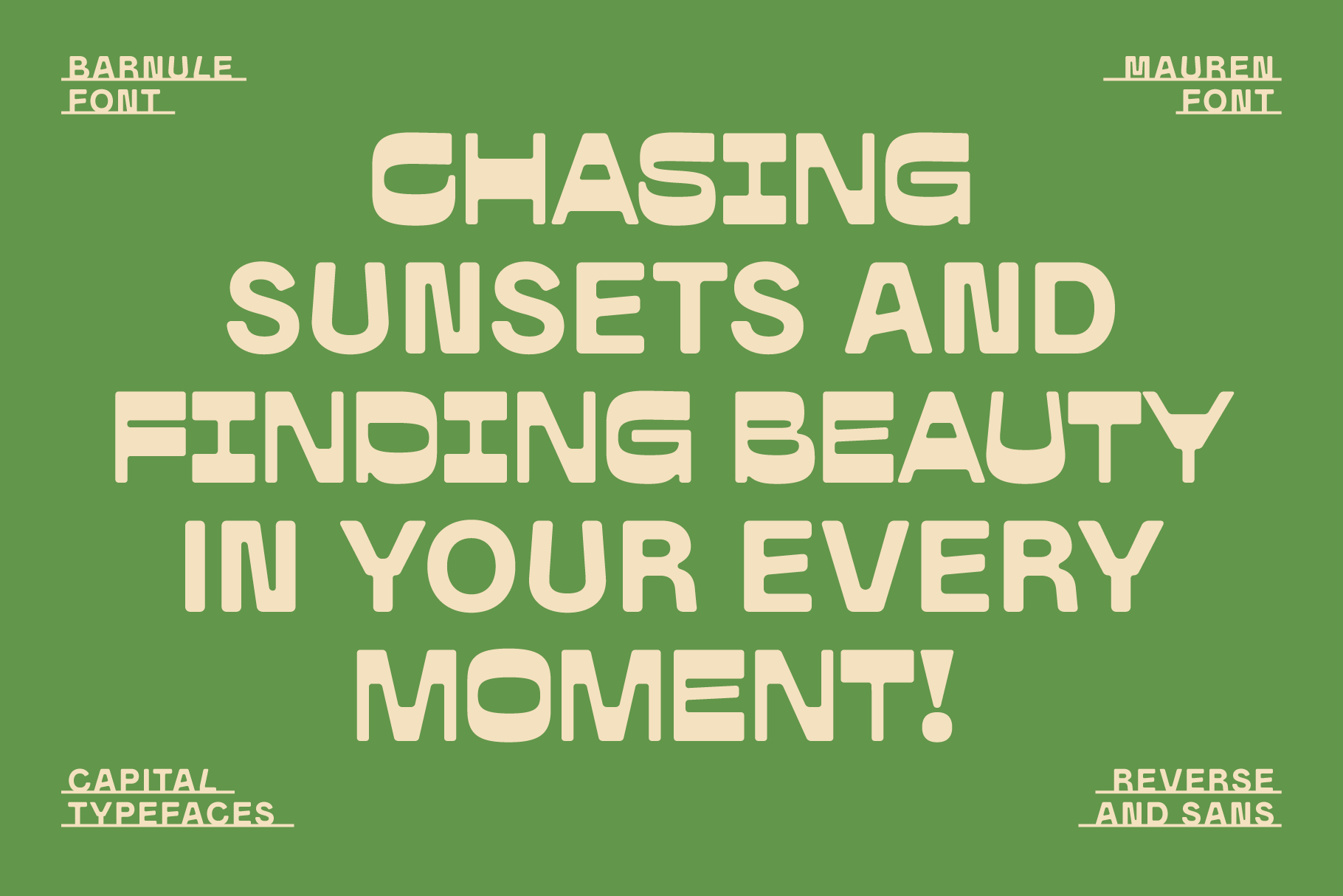 Bold capital fonts on green background saying Chasing Sunsets and Finding Beauty in Your Every Moment. Keywords: font, typography, graphic, design, template.