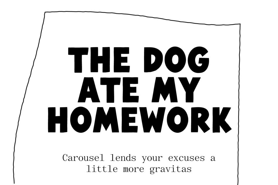 Black text on white reading Dog Ate My Homework with tagline about Carousel font