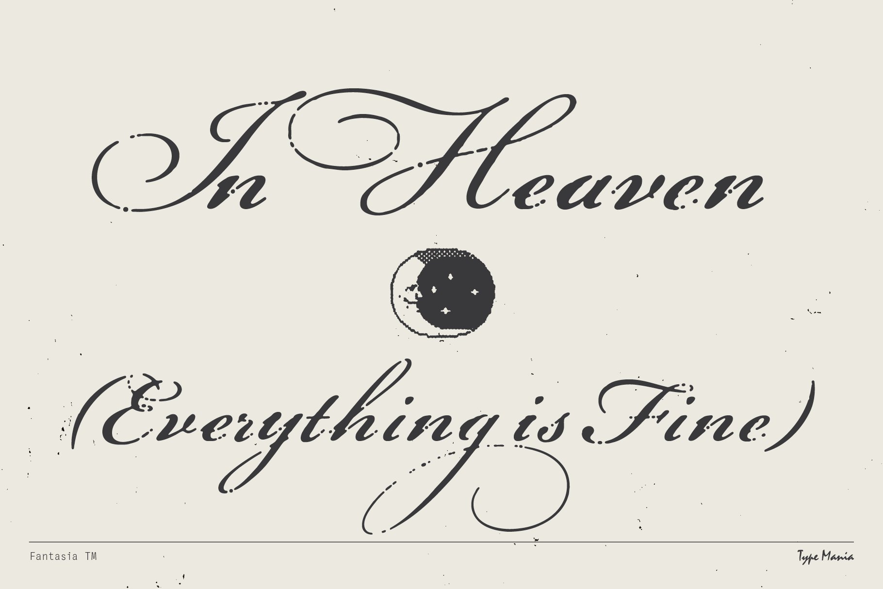 Elegant script font design with the phrase In Heaven Everything is Fine suitable for vintage templates and graphic projects typography designers.