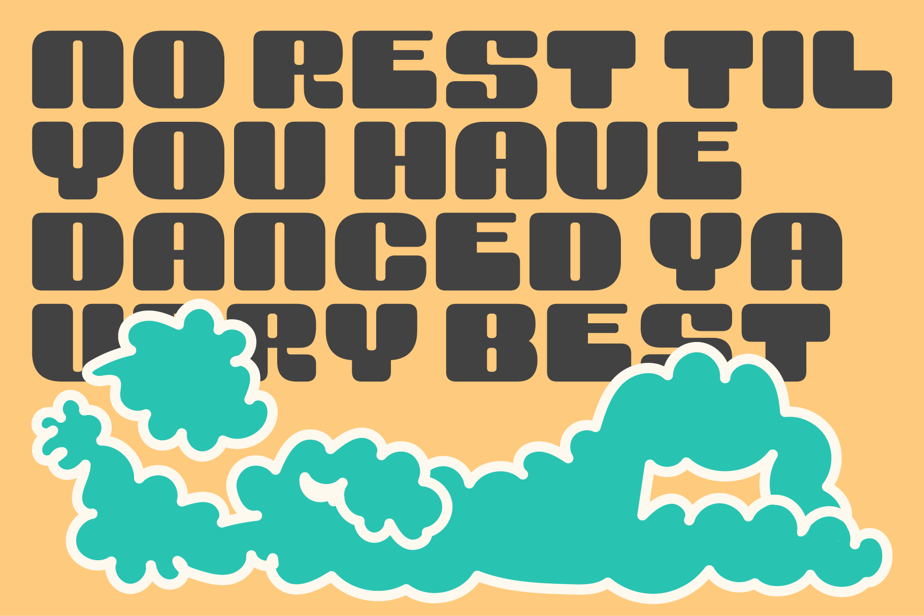 Bold text graphic saying No rest til you have danced ya very best with stylized clouds on orange background eye-catching design for templates
