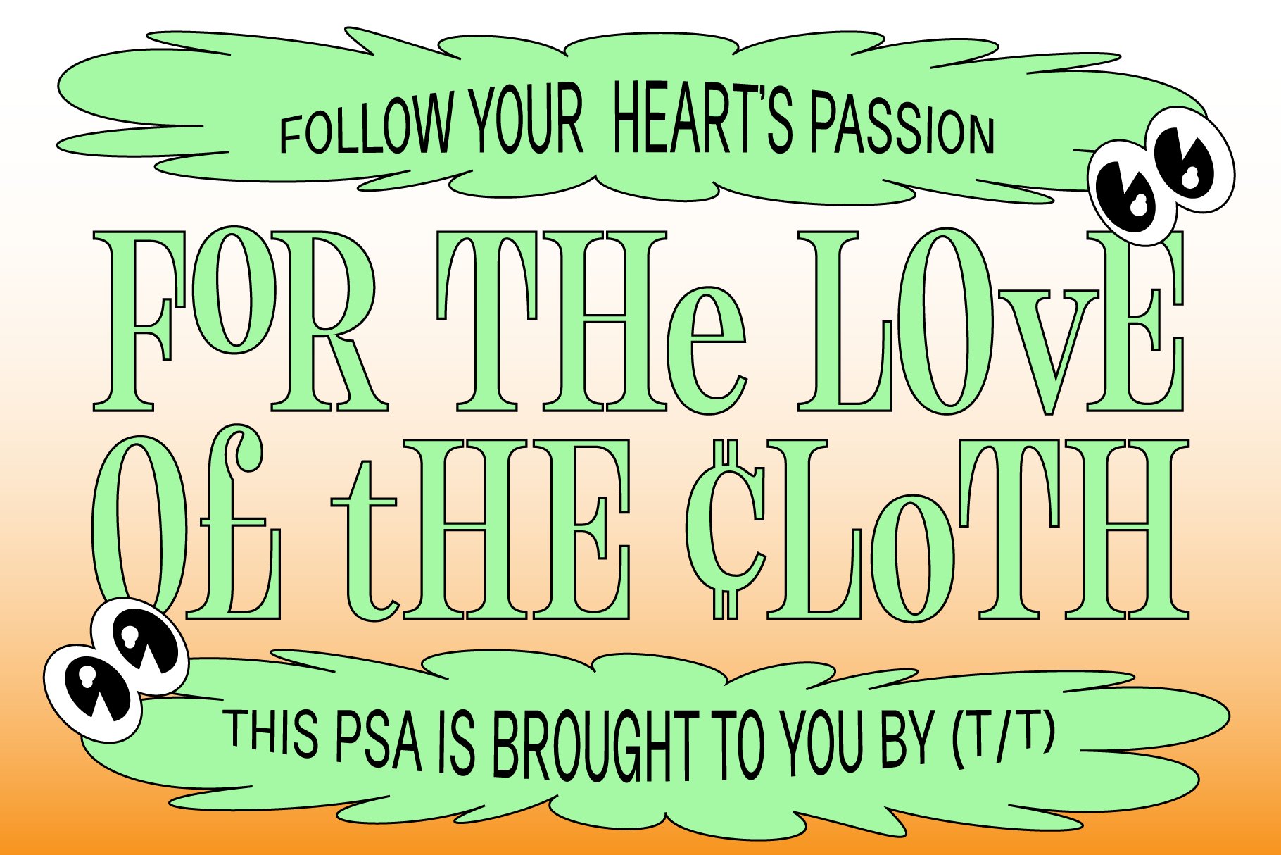 Text-based graphic with green and orange gradient reading Follow Your Heart's Passion for the Love of the Cloth. Ideal for typography designs.
