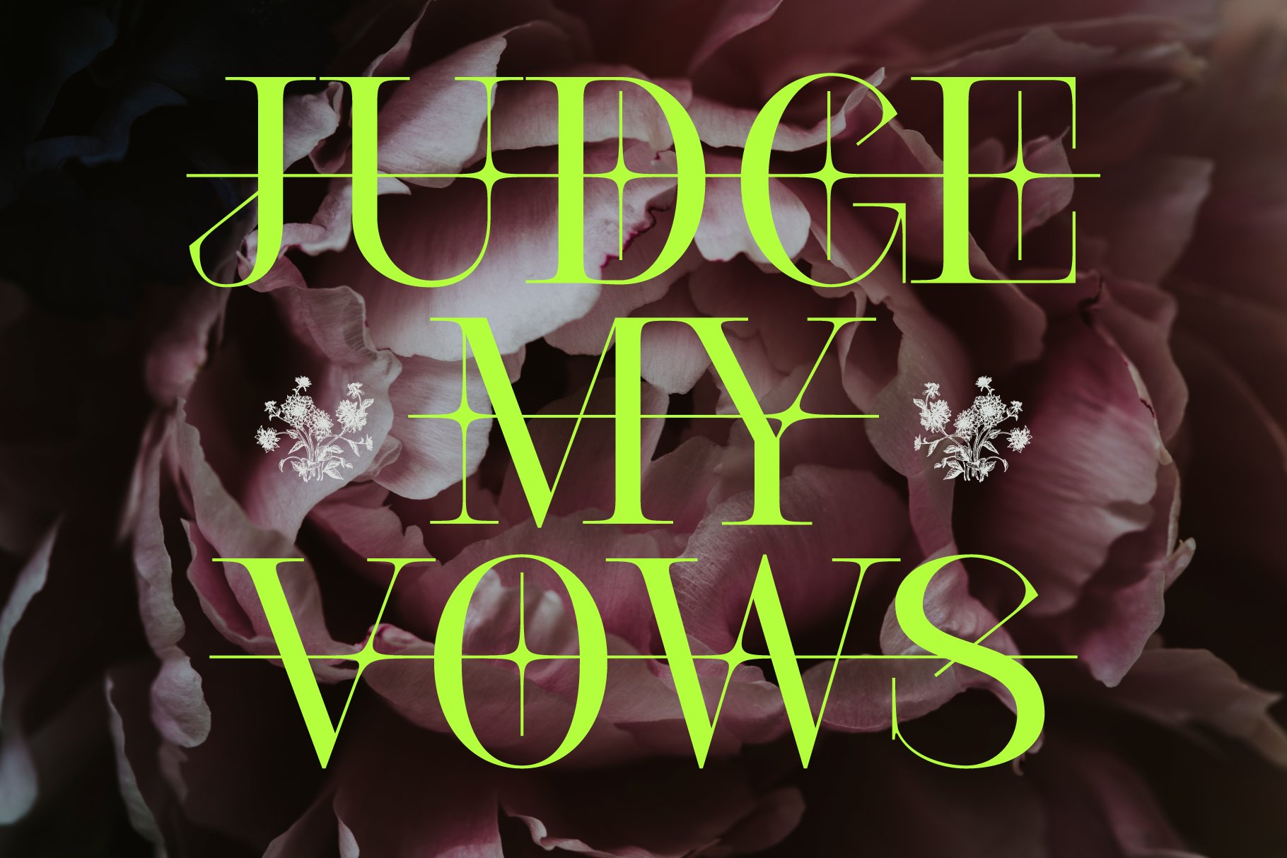 Vibrant neon green serif font spells out Judge My Vows over a dark floral background, ideal for graphic design projects, typography inspiration.