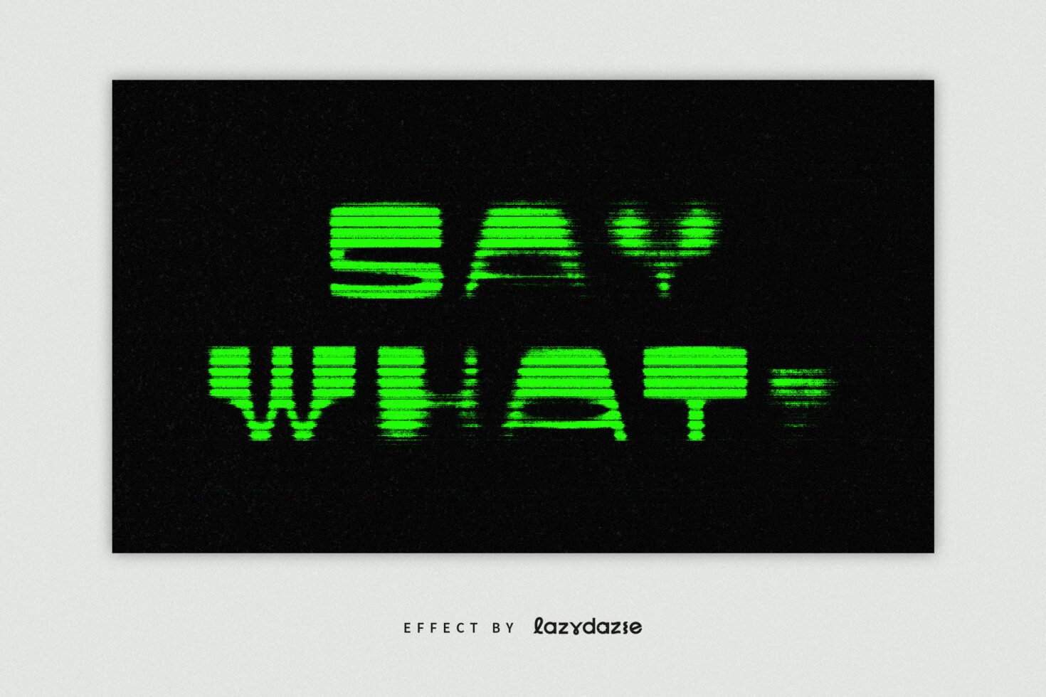 Green glitch text effect spelling Say What on black background ideal for digital designs fonts and graphics. Perfect for creative templates.