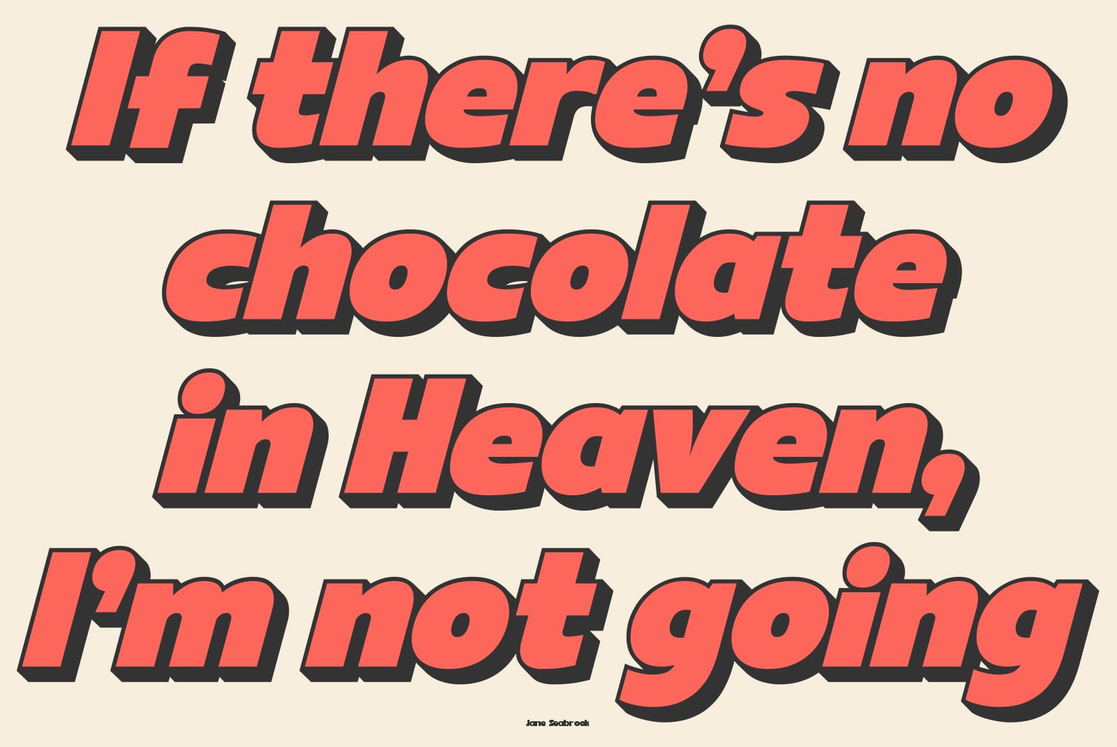 Retro red 3D text reading if there's no chocolate in heaven I'm not going