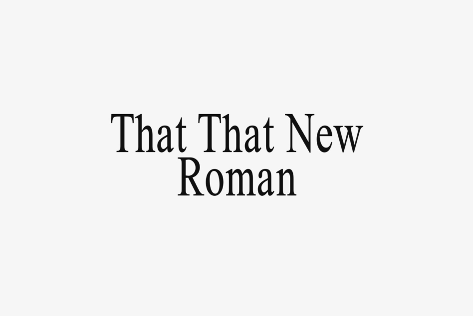 Serif typeface sample reading That That New Roman on light background