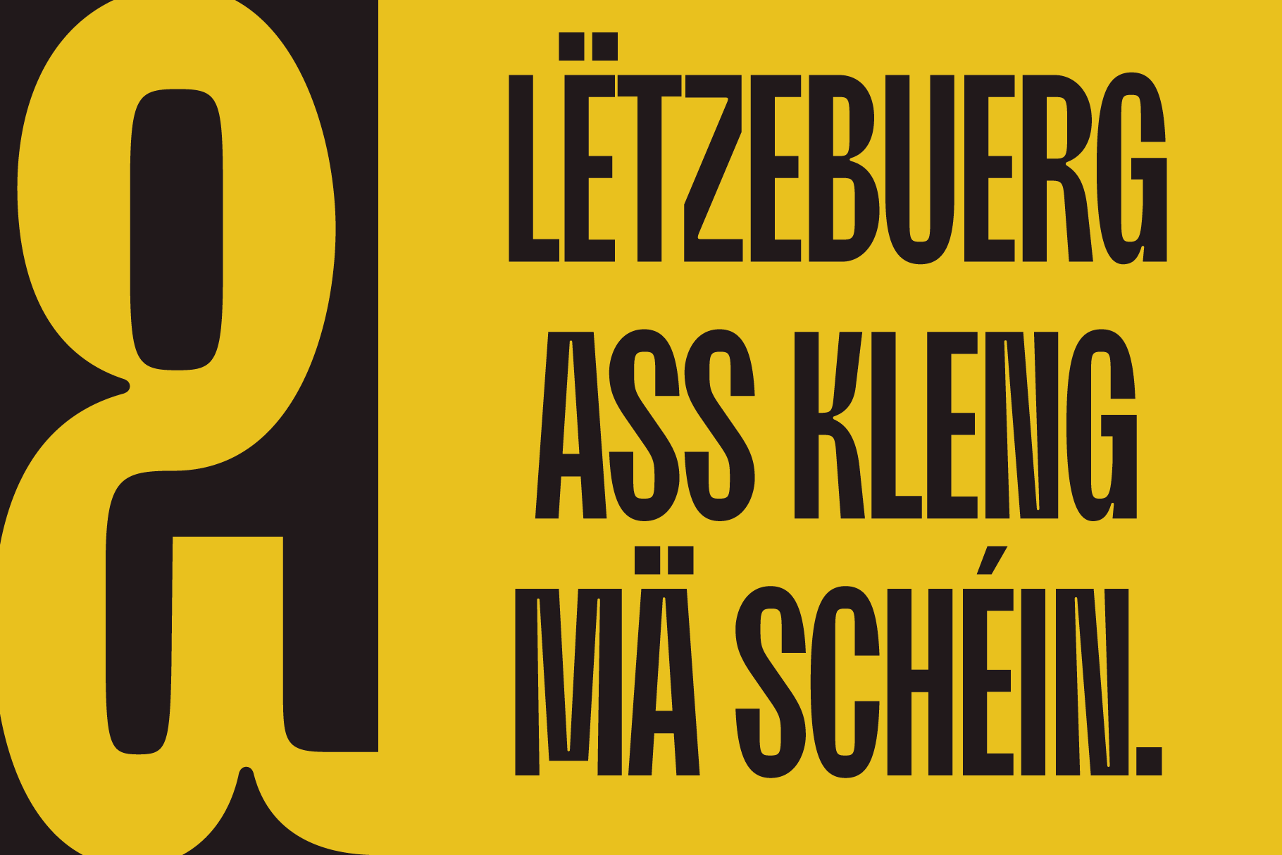 Bold yellow and black typography design featuring the phrase Letzebuerg ass kleng mae schéin in a modern sans serif font. Graphic design asset.