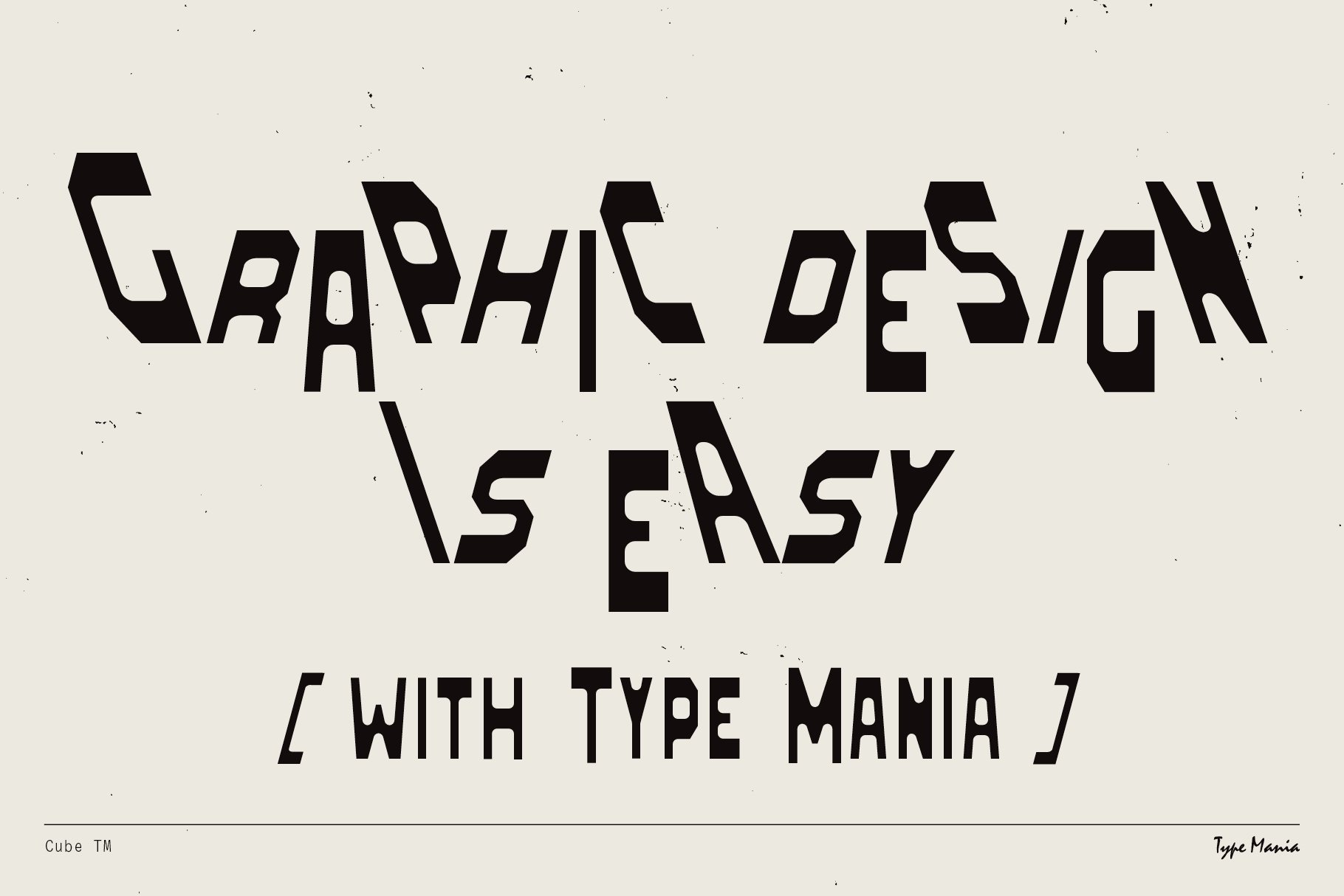 Bold geometric font showcasing the phrase Graphic Design Is Easy With Type Mania in black on white background. Ideal for typography and graphic templates.