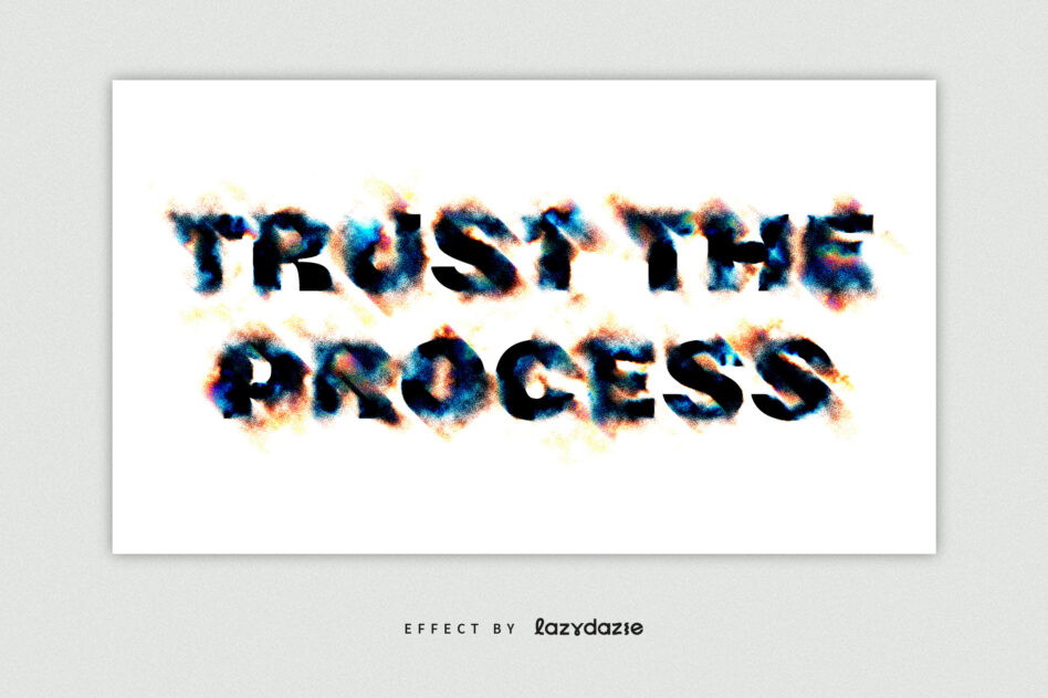 Colorful pixelated dust effect text reads Trust These Process