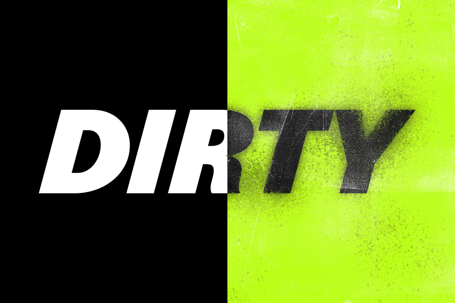 Bold typography design with gritty texture effect; dirty theme; split background with black and neon yellow color for graphic design templates.
