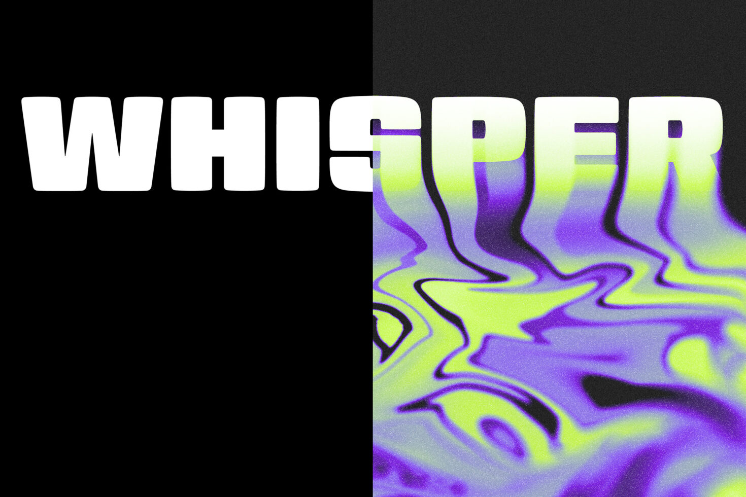 Bold typography reading Whisper with a split design featuring solid black on one half and abstract purple and green fluid pattern on the other. Keywords: typography, abstract, design, graphic.