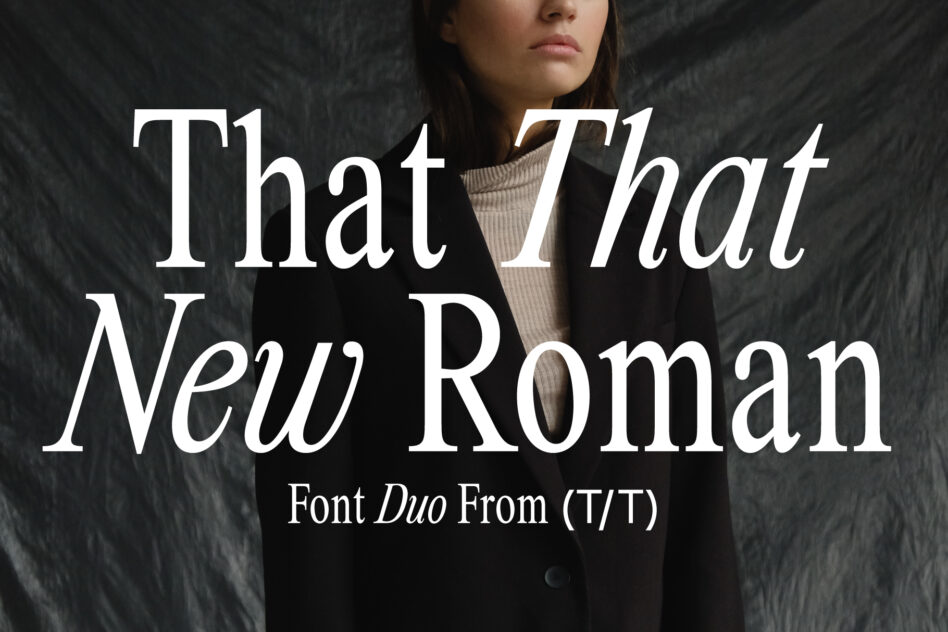 Model wearing black outfit with That That New Roman font duo display