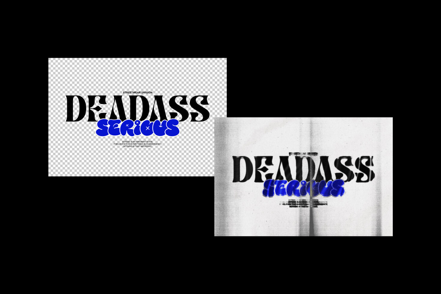 Two graphic design mockups showing Deadass Serious streetwear text with blue overlay, one on transparent background one on grayscale