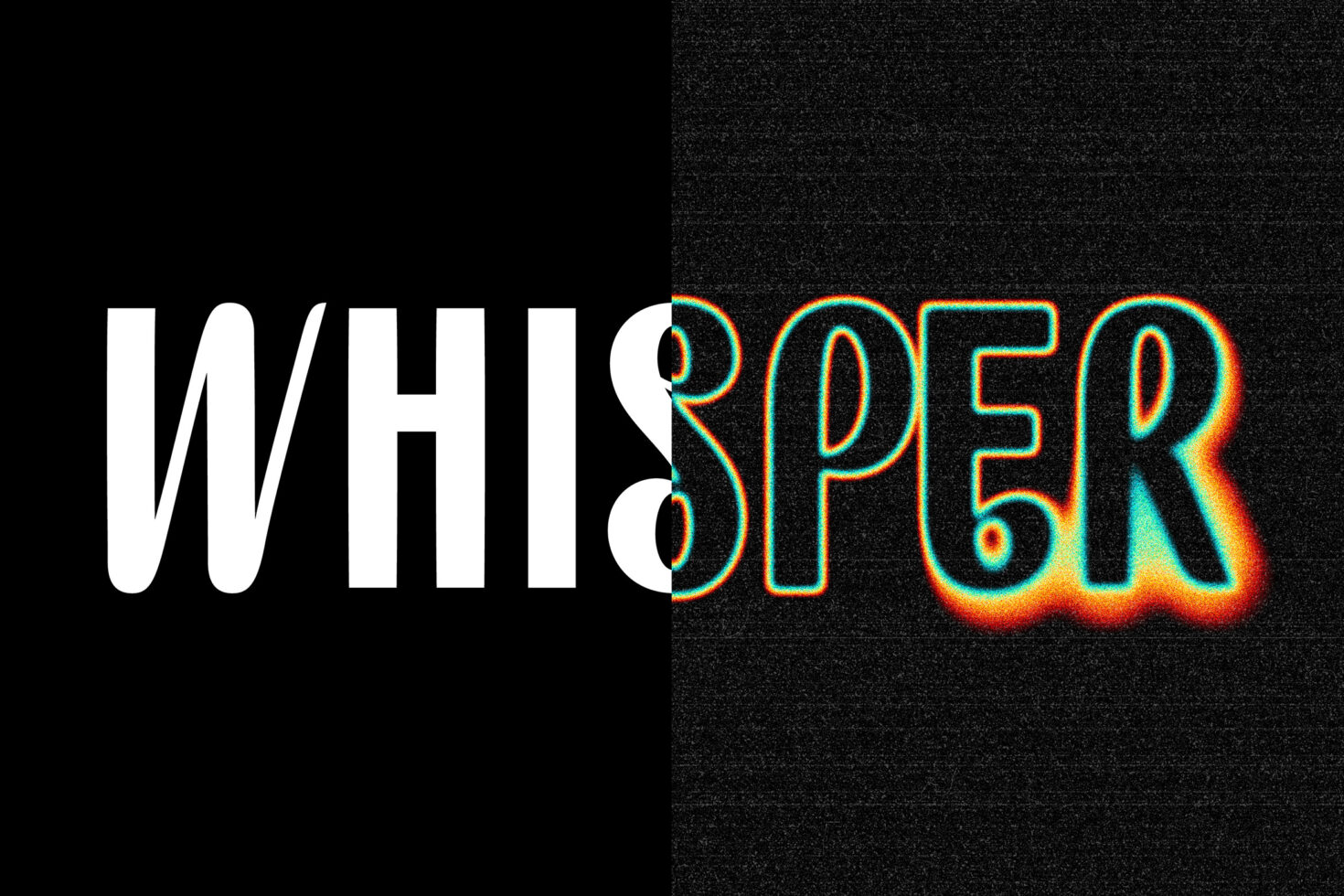 Split screen showing WHISPER in white type left, neon glow effect right