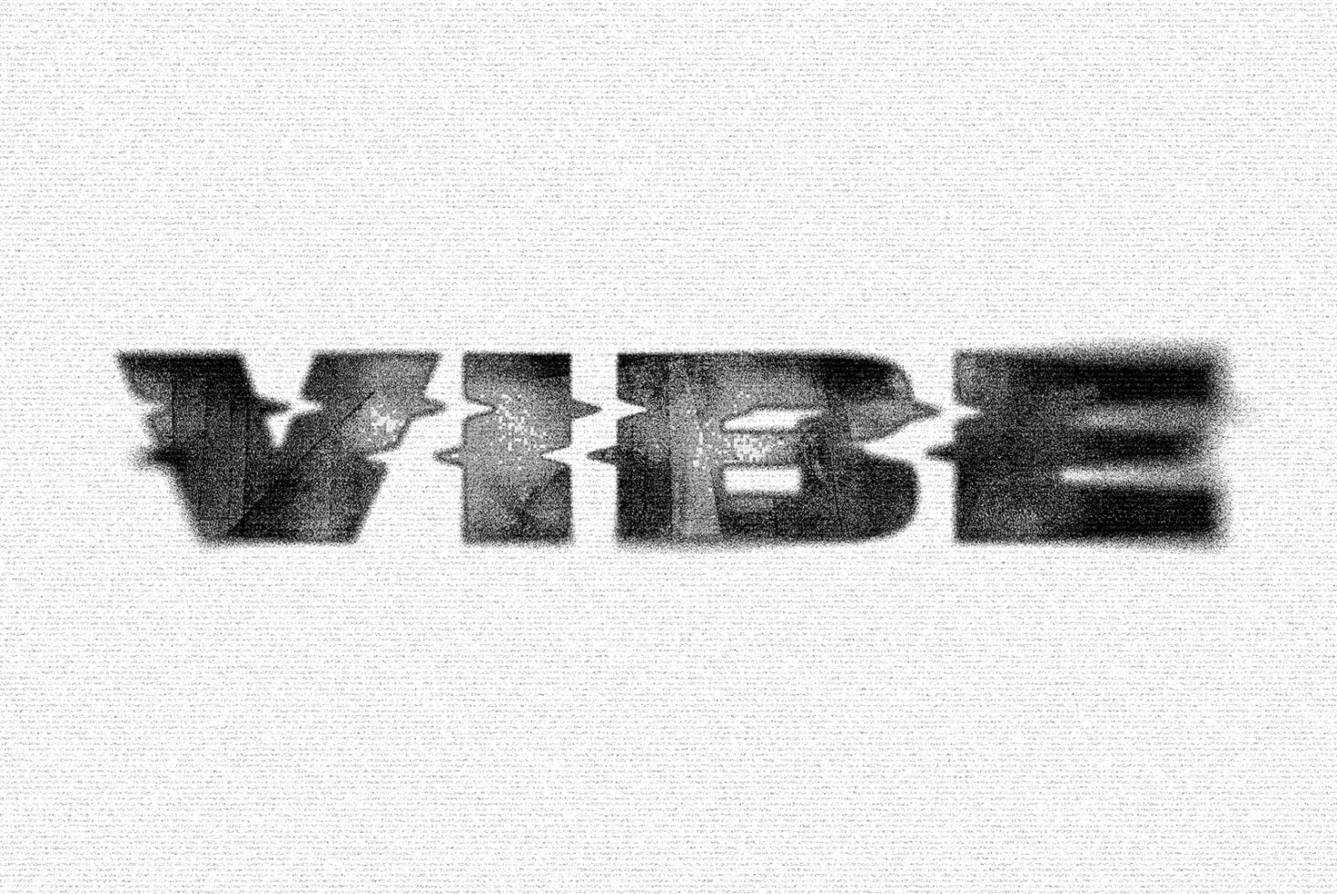 Vibe text with heavy scanline noise, soft blurred edges