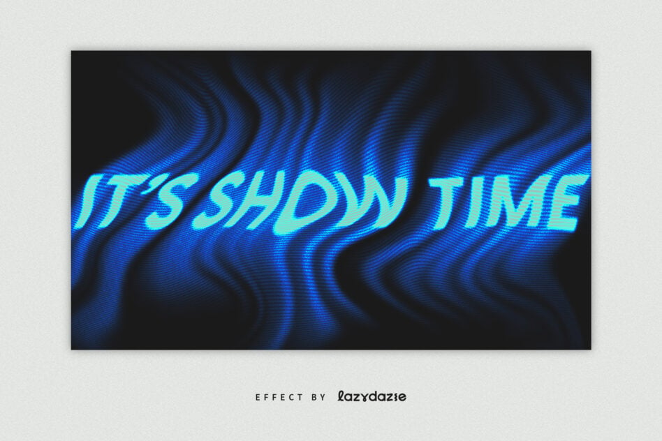 Cyan italic text IT'S SHOW TIME with rippling blue wave texture background