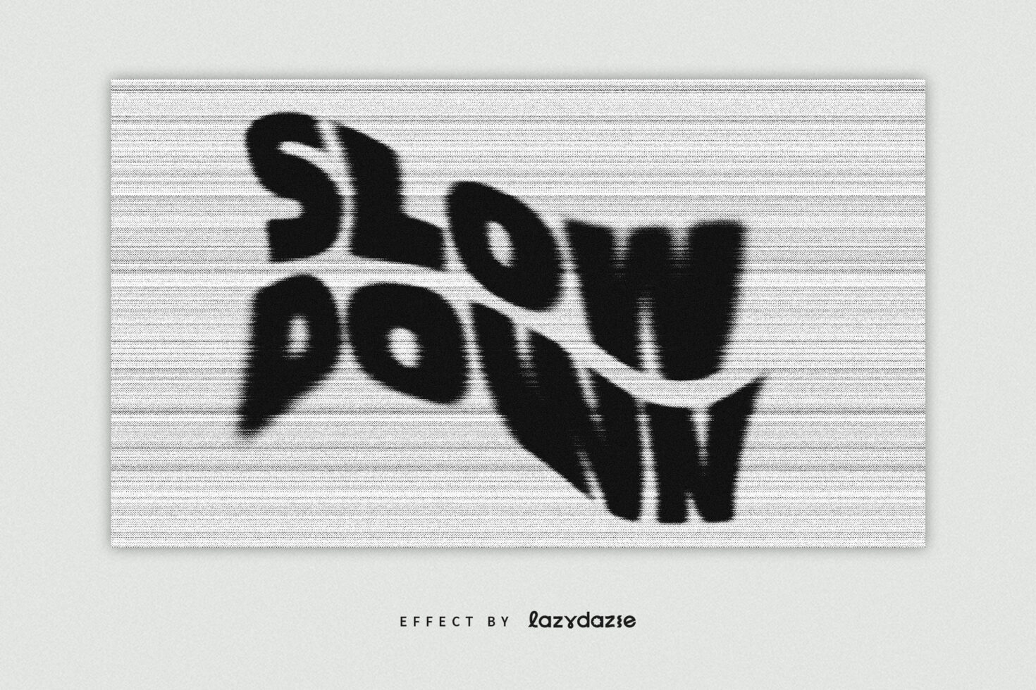 Blurred black text SLOW DOWN on horizontal scanline texture