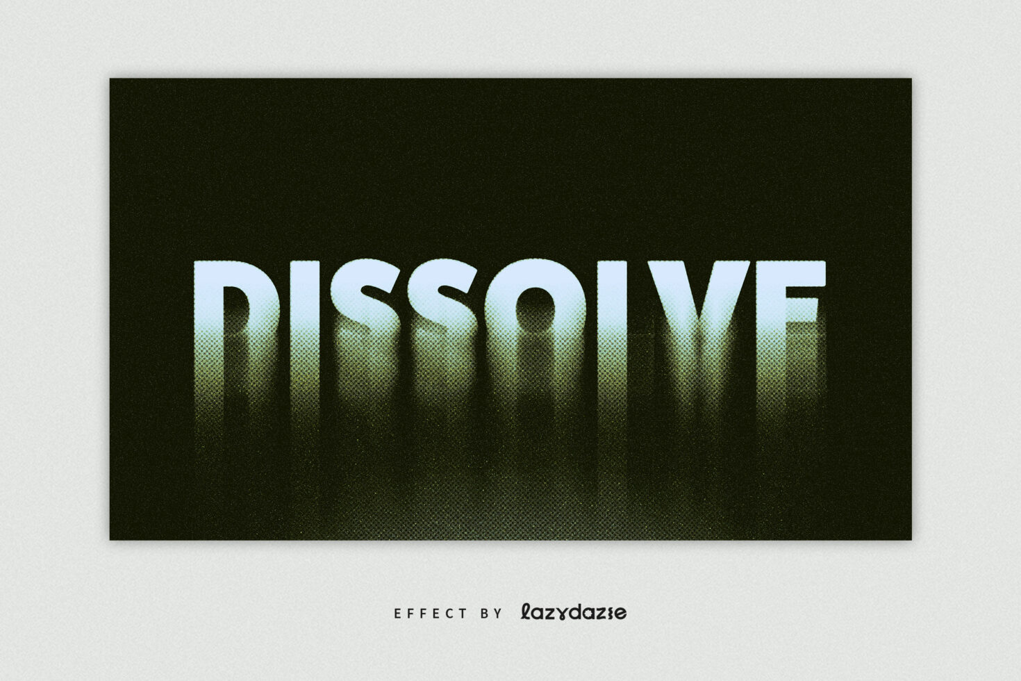 DISSOLVE text in white with green grain dissolving from bottom upward