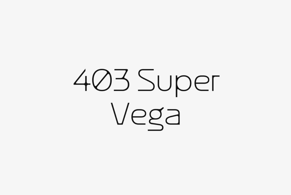 403 Super Vega thin geometric sans serif typeface on neutral backdrop