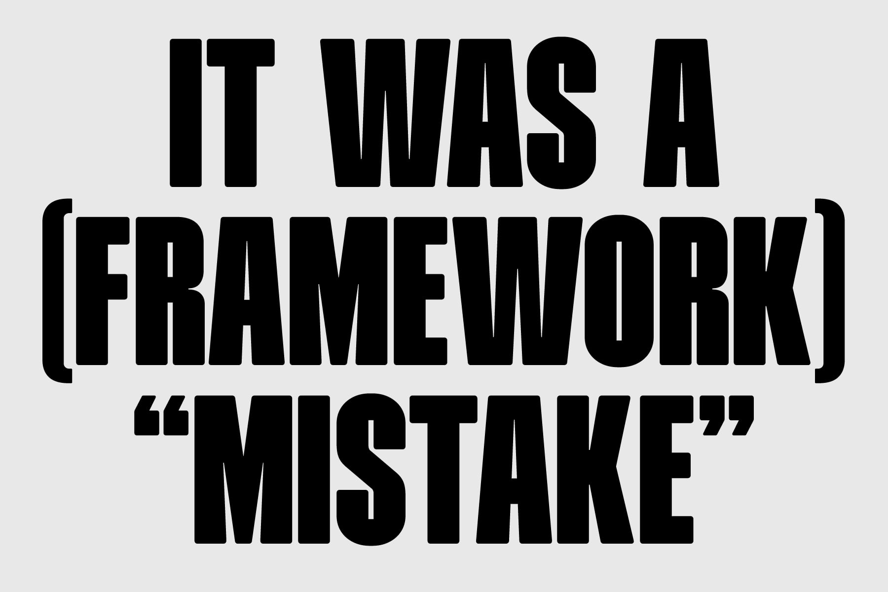Bold black text reading it was a framework mistake in brackets