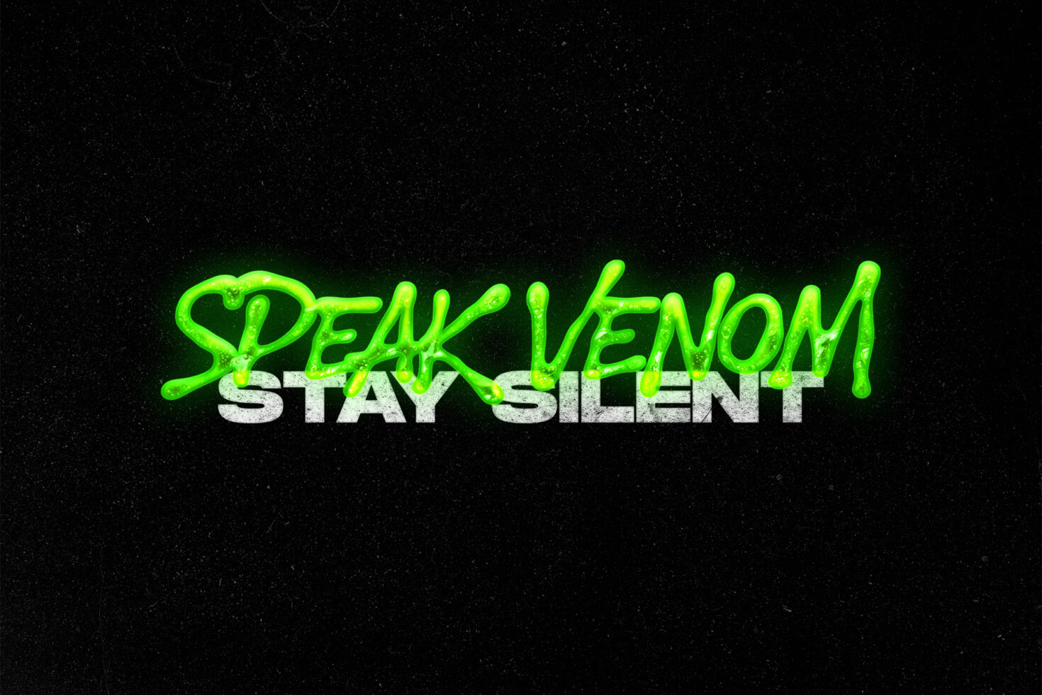 Neon green glowing text reading Speak Venom Stay Silent on black