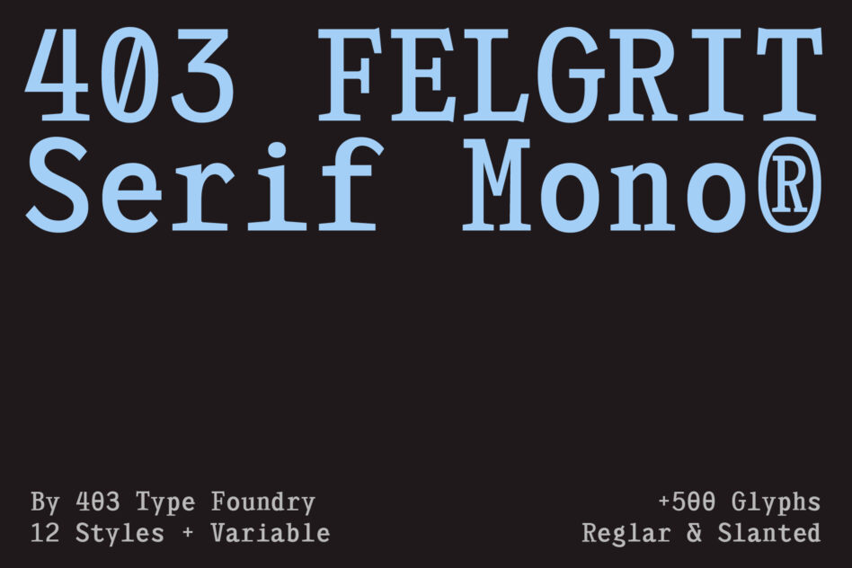 Felgrit Serif Mono typeface sample showing 12 styles with variable weight options