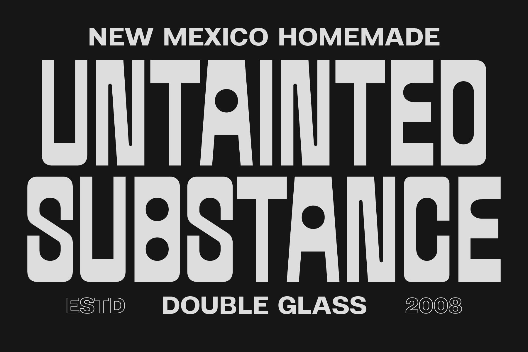 Bold sans-serif text reading New Mexico homemade untainted substange double glass established 2008