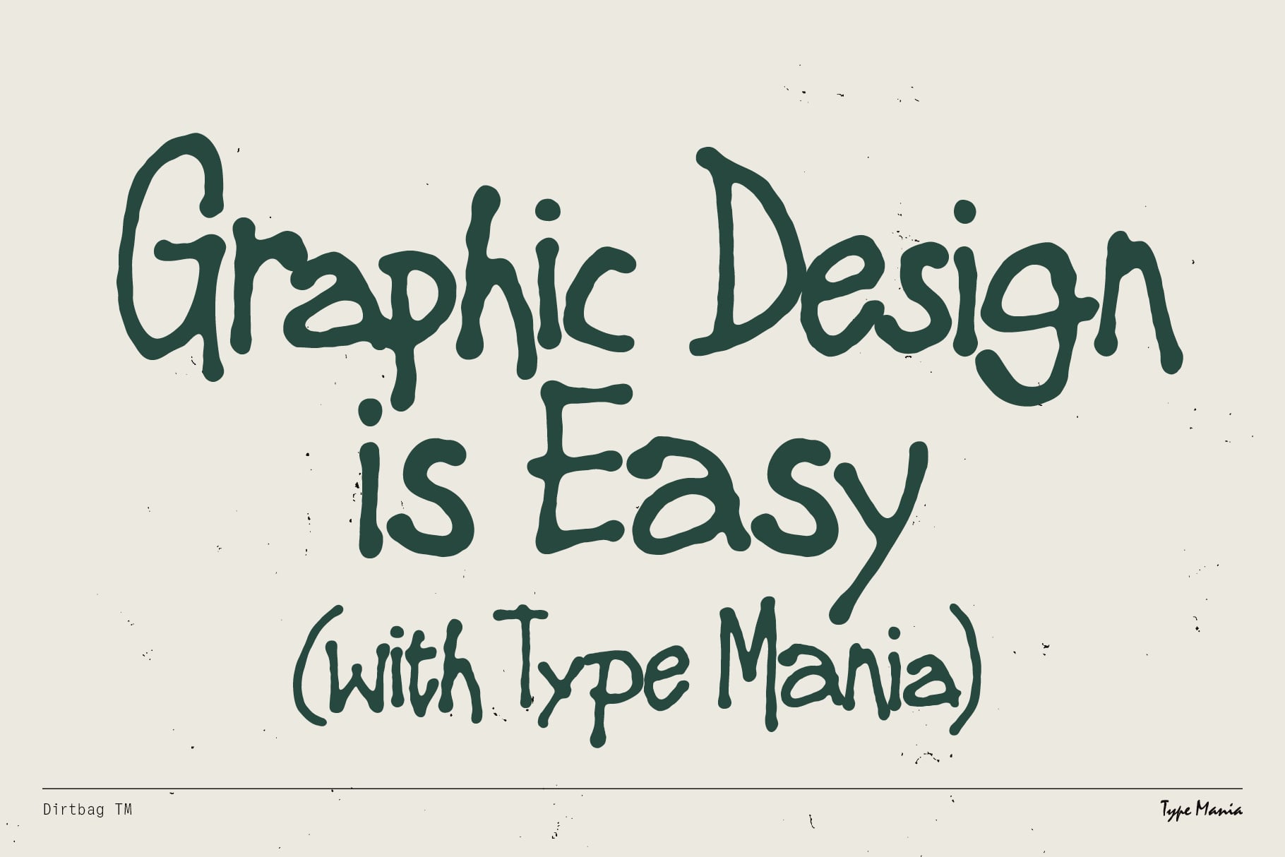 Dark teal handwritten text reading 'Graphic Design is Easy (with Type Mania)' on cream background