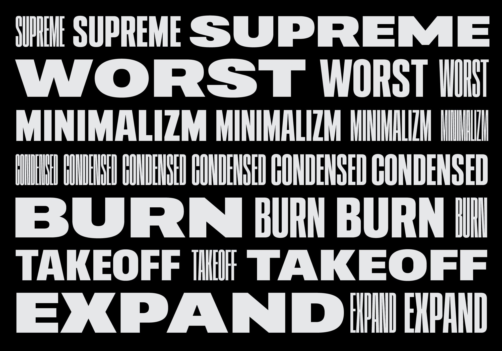 White text variations on black showing supreme worst minimalizm condensed burn takeoff expand