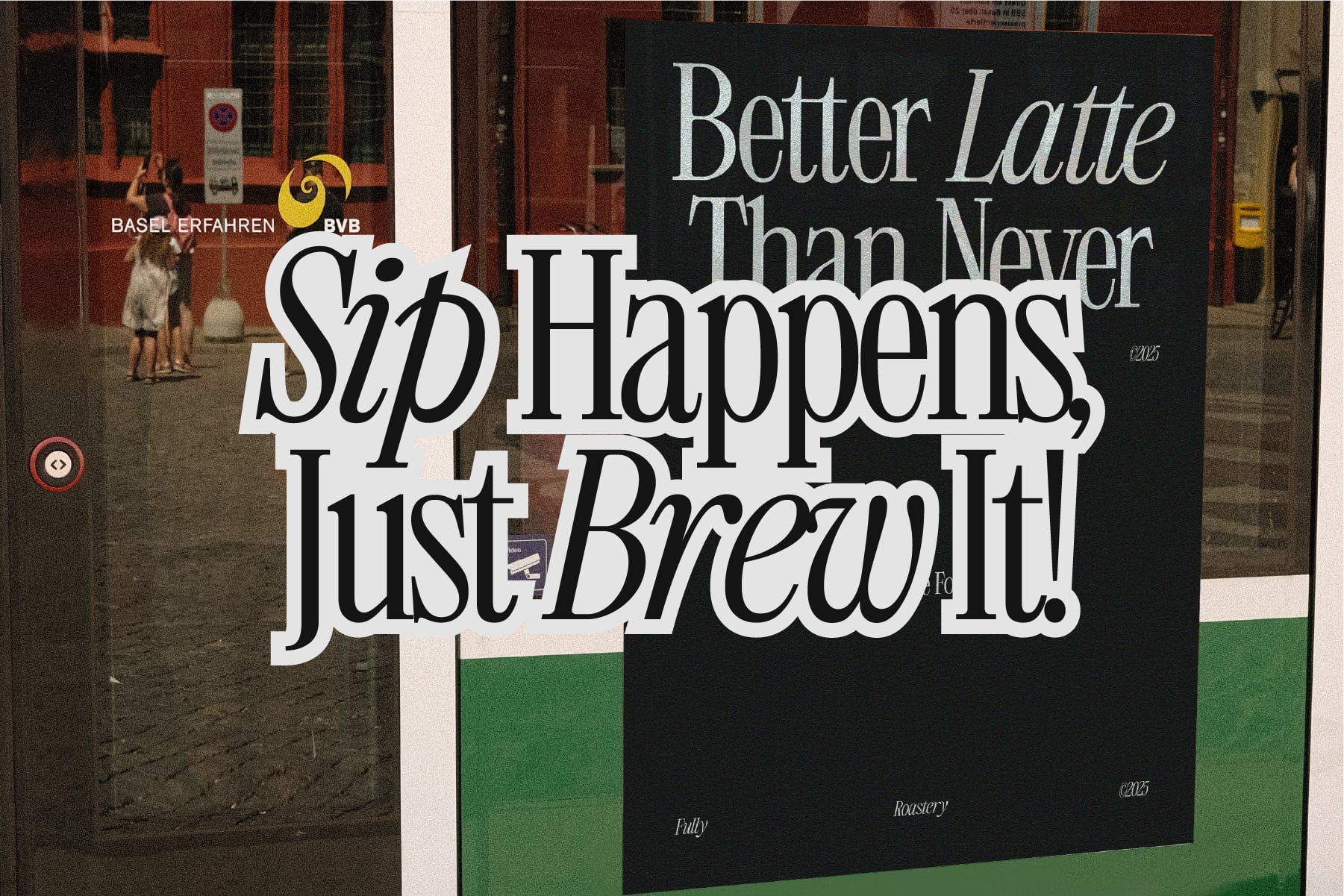 Street poster mockup with Better Latte Than Never brewery messaging in Basel