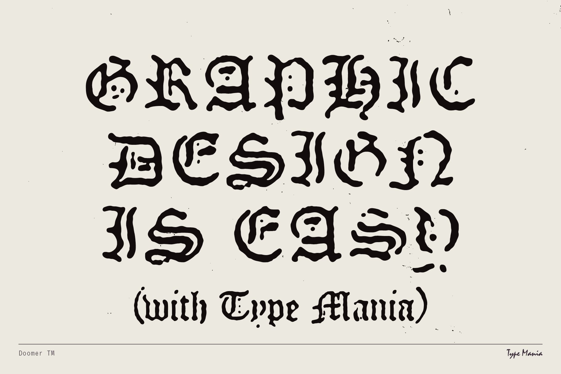Graphic design is easy message in ornate serif font with Type Mania credit line