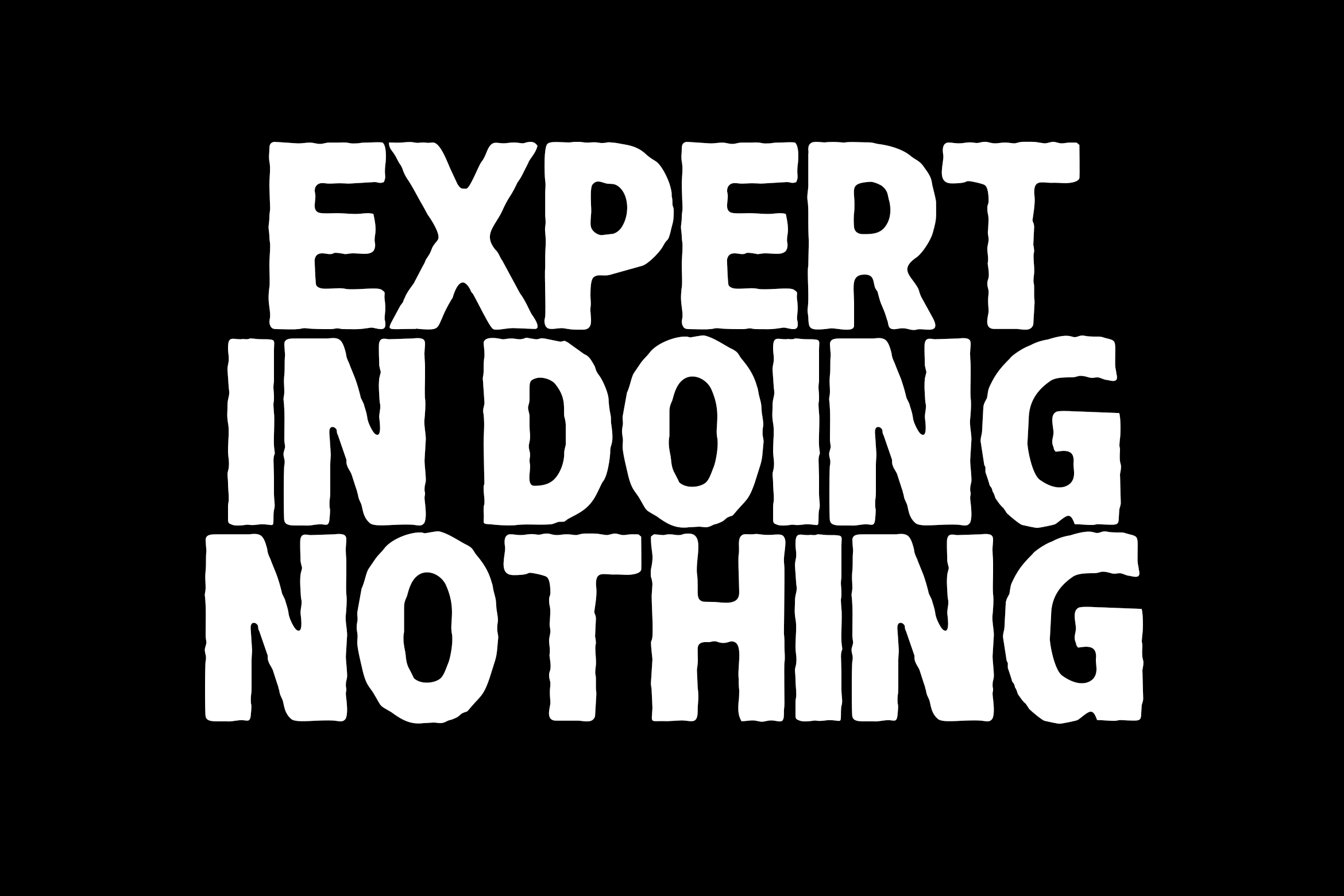 Bold white sans-serif text reading Expert In Doing Nothing on black background